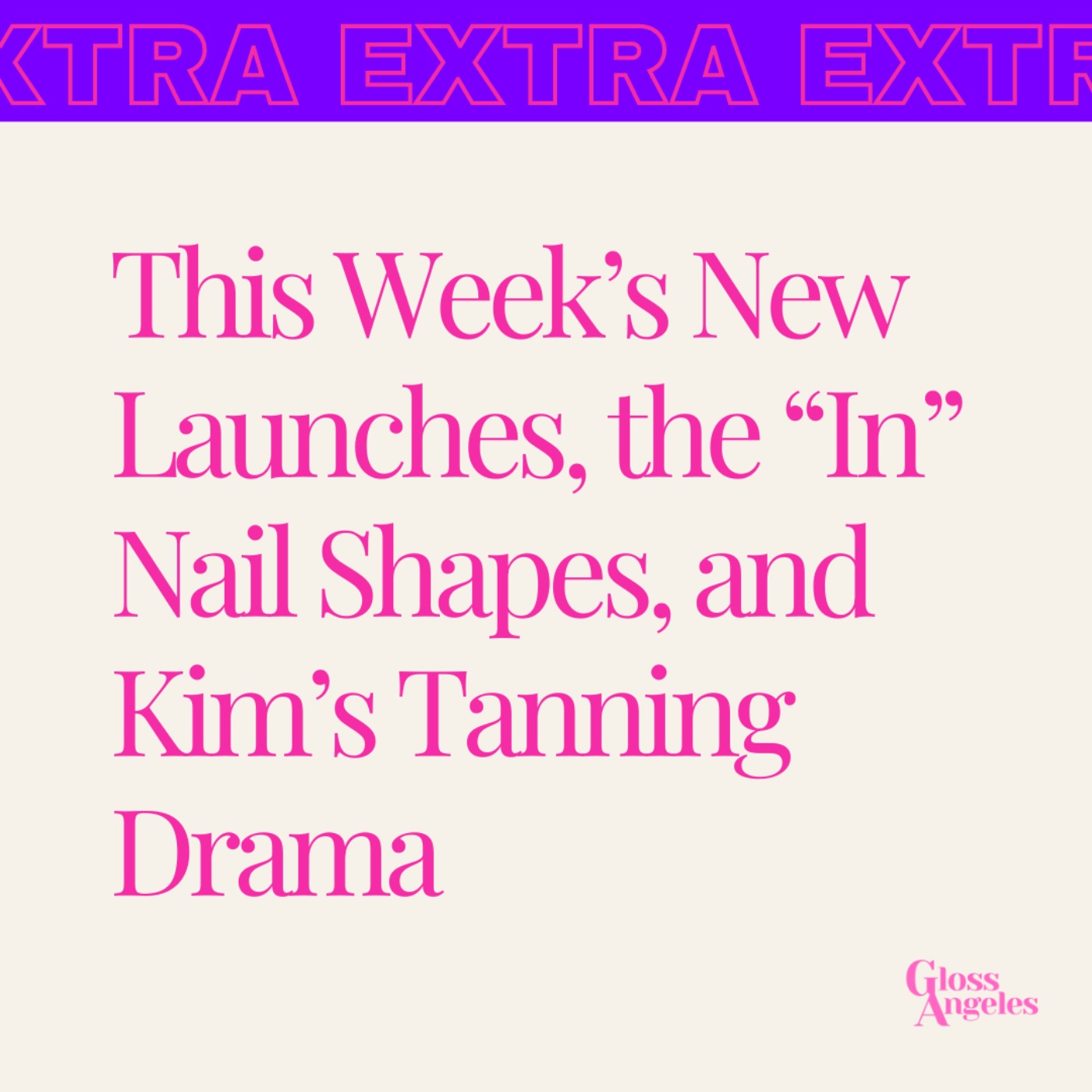 This Week’s New Launches, the “In” Nail Shapes, and Kim’s Tanning Drama