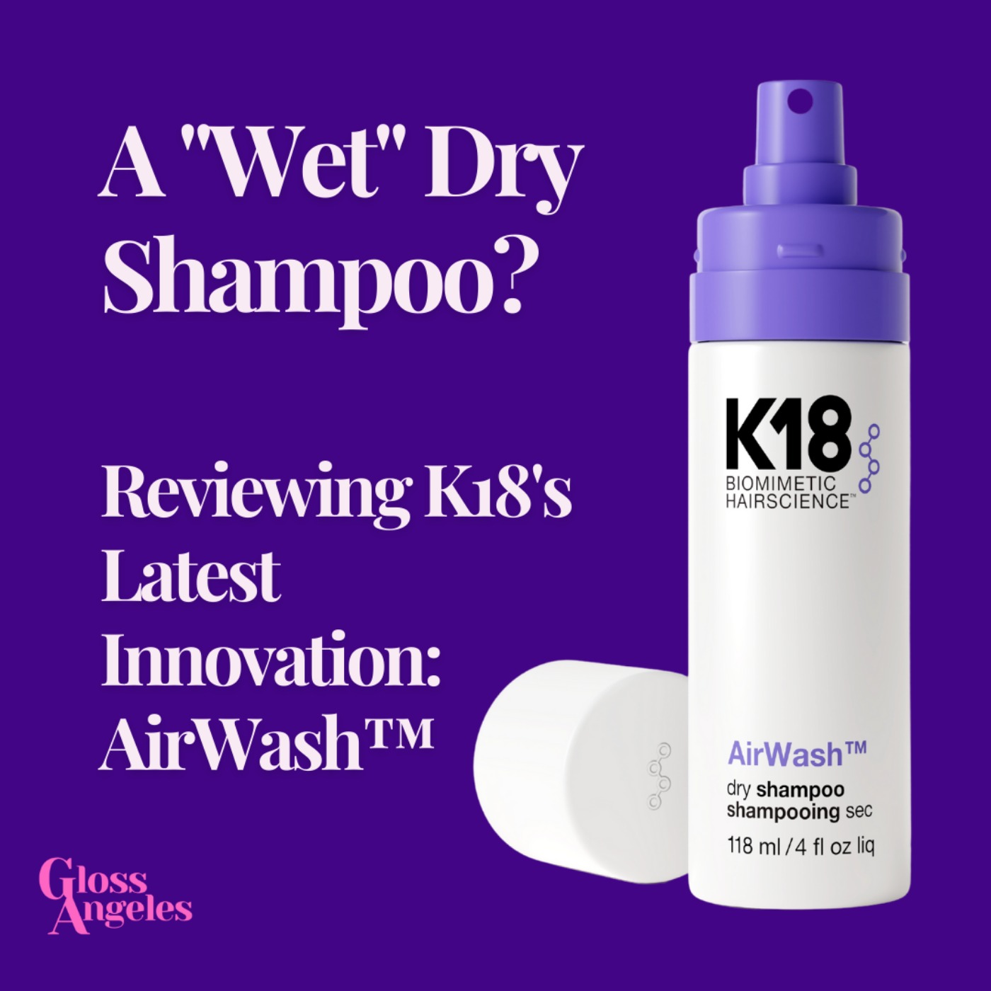 A "Wet" Dry Shampoo? Reviews From YOU (and Us!) About K18's Latest Innovation: AirWash™