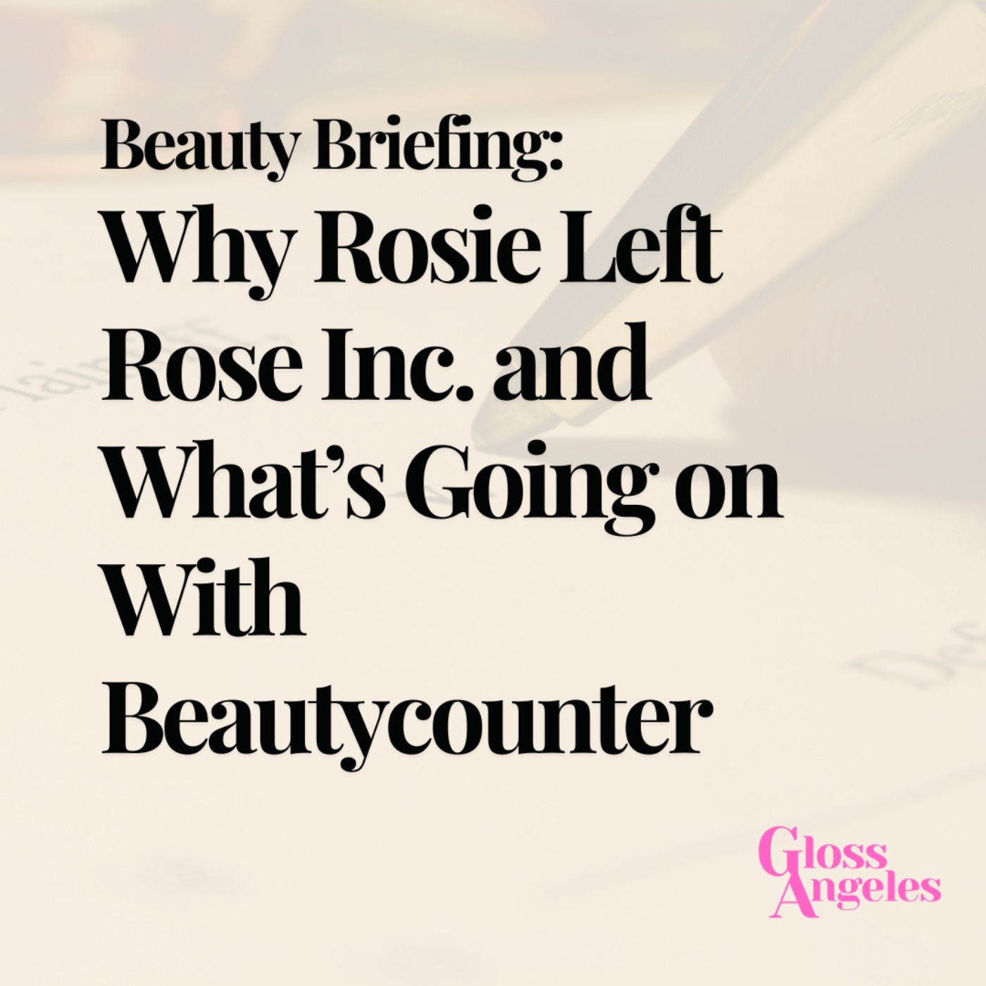 cover art for Beauty Briefing: Why Rosie Left Rose Inc. and What’s Going on With Beautycounter