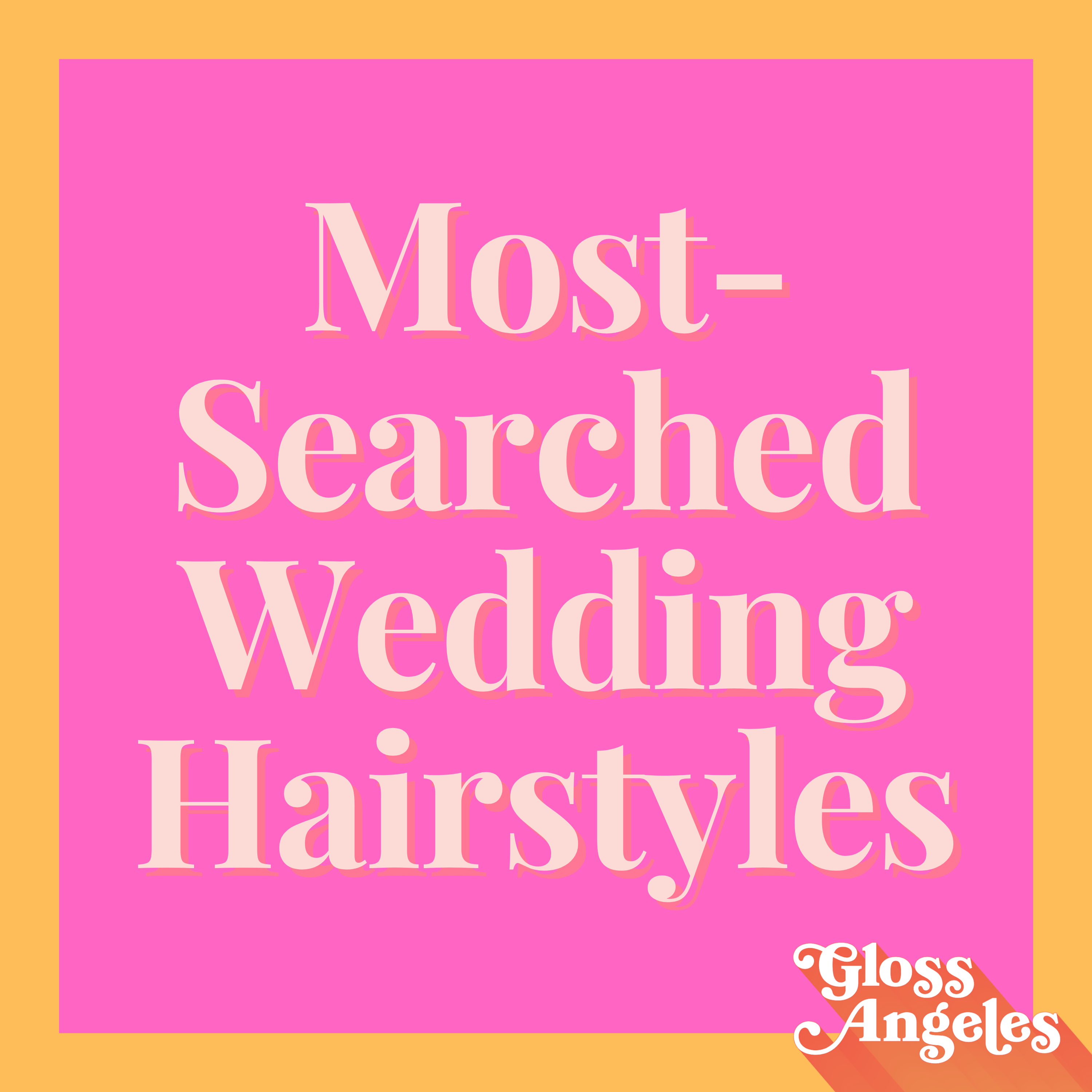 Two Major Celebrity Brands Announced, Plus The Most-Searched Wedding Hairstyles in This Week's Headlines