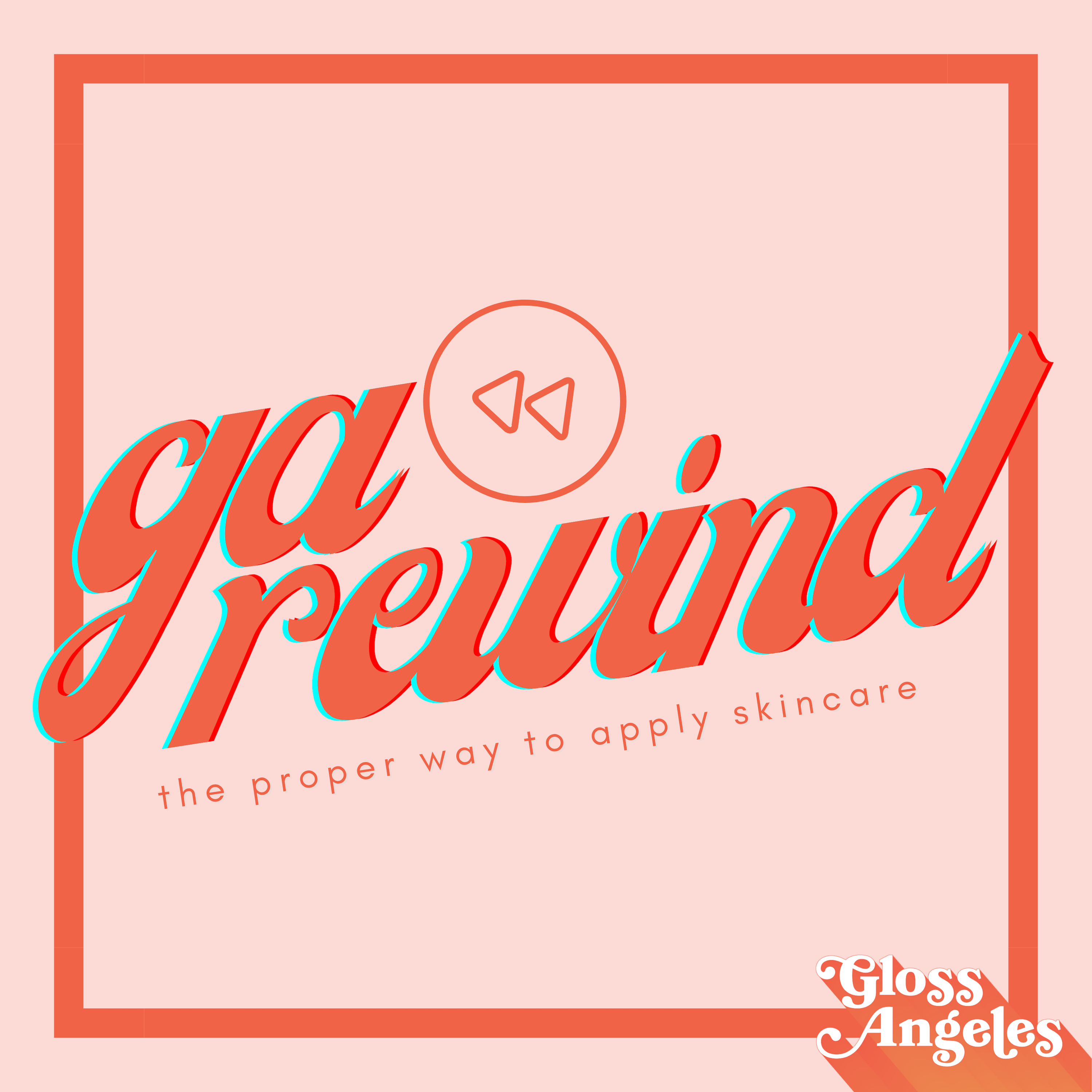 How to Properly Apply Your Skincare in Order (Rewind Ep!)