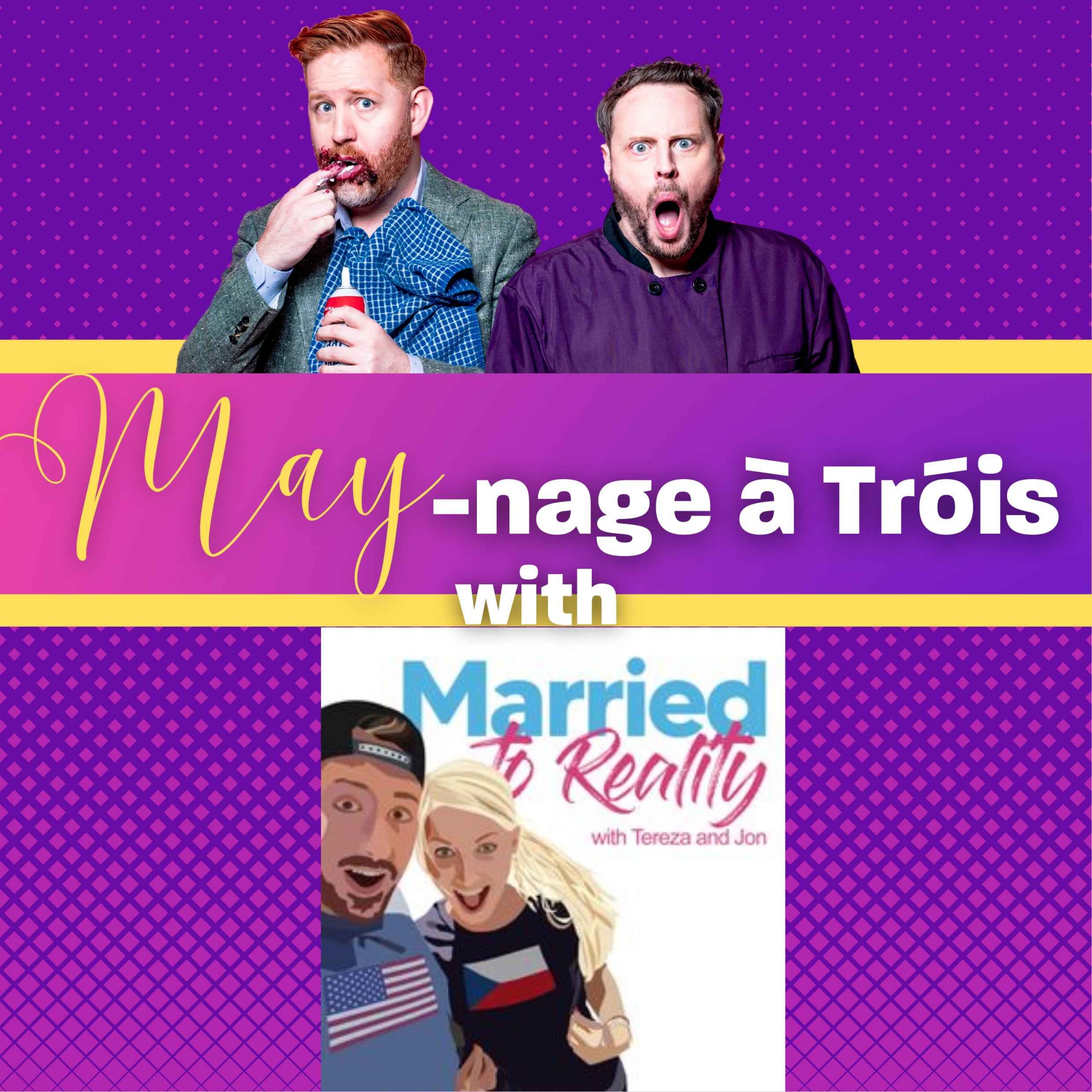MAYnage à Trois Collab! Tereza and Jon from the Married to Reality Podcast Image