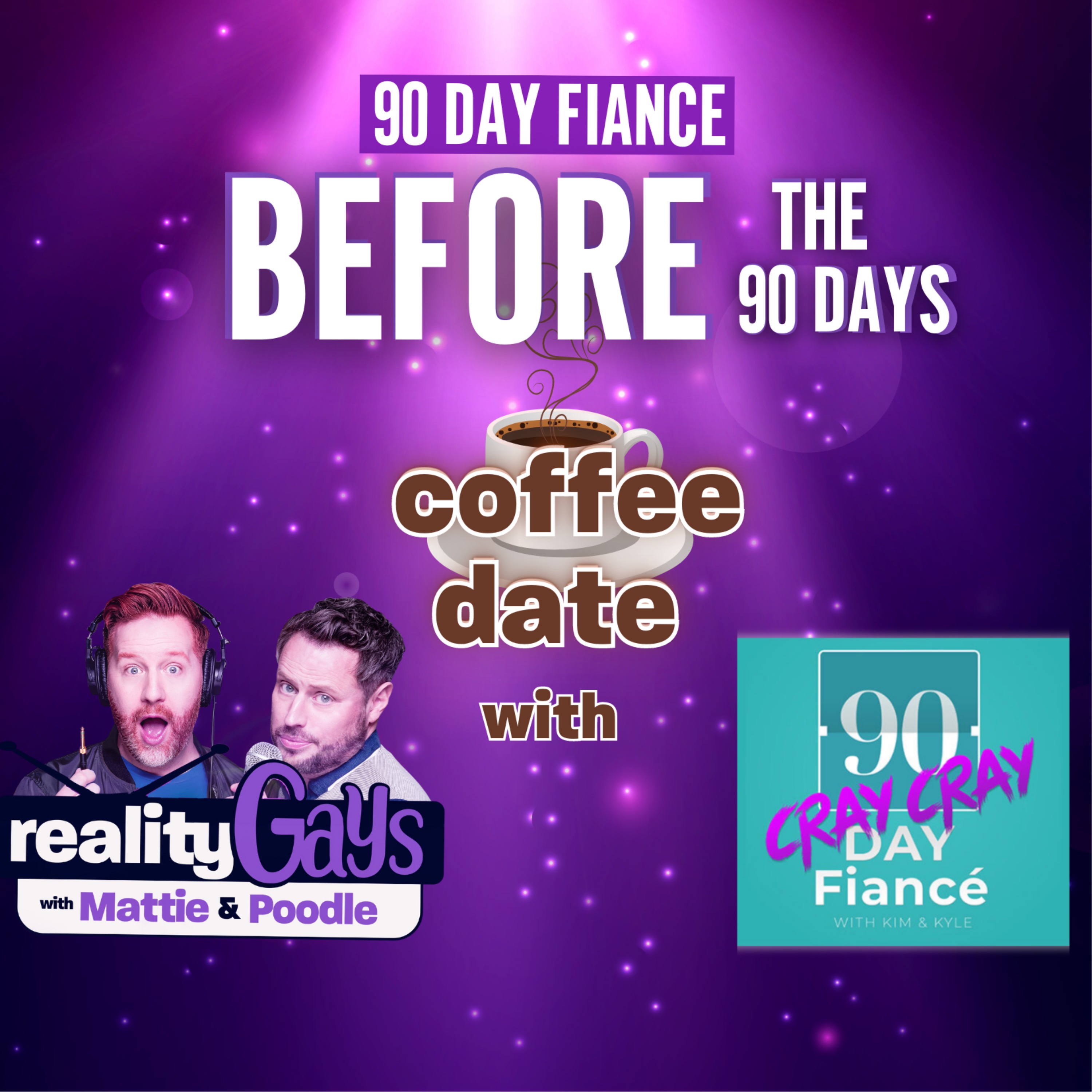 cover art for 90 DAY FIANCÉ Before The 90 Days: 0602 Part 2 "Say Anything”  Coffee Date with Kim and Kyle of Reality Cray Cray