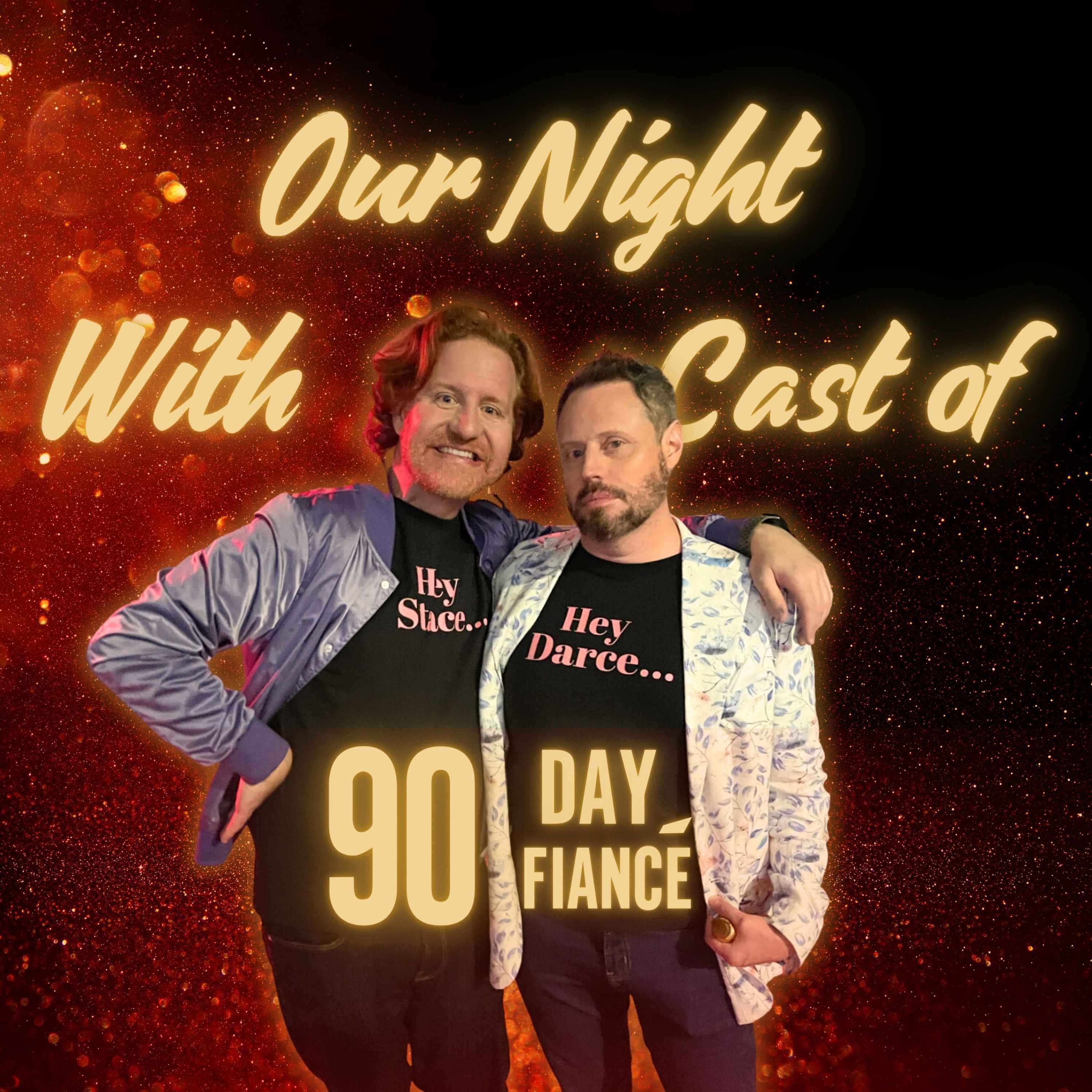 cover art for Special Episode: Our Night with the Cast of 90 Day Fiance