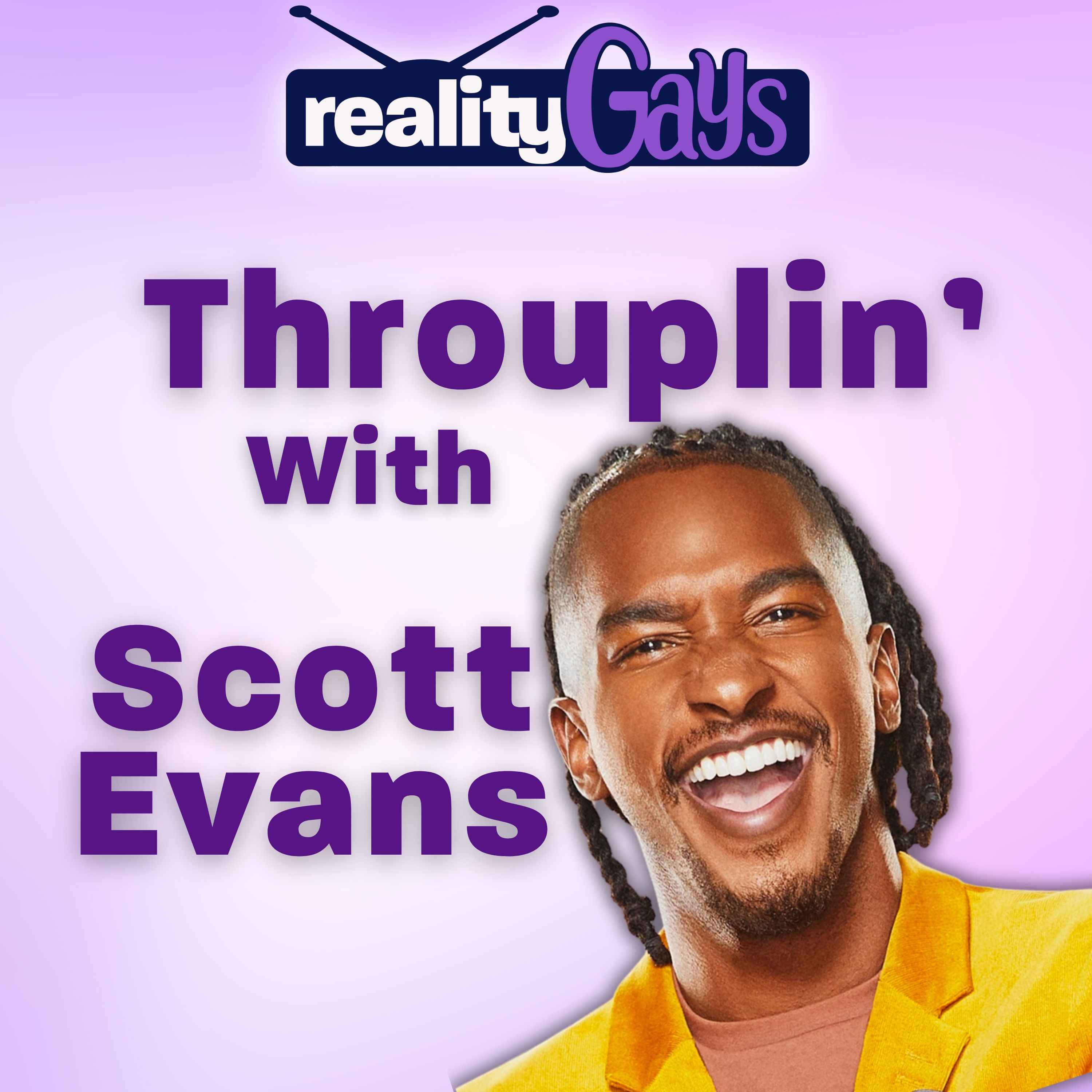 Throuplin' with Scott Evans!