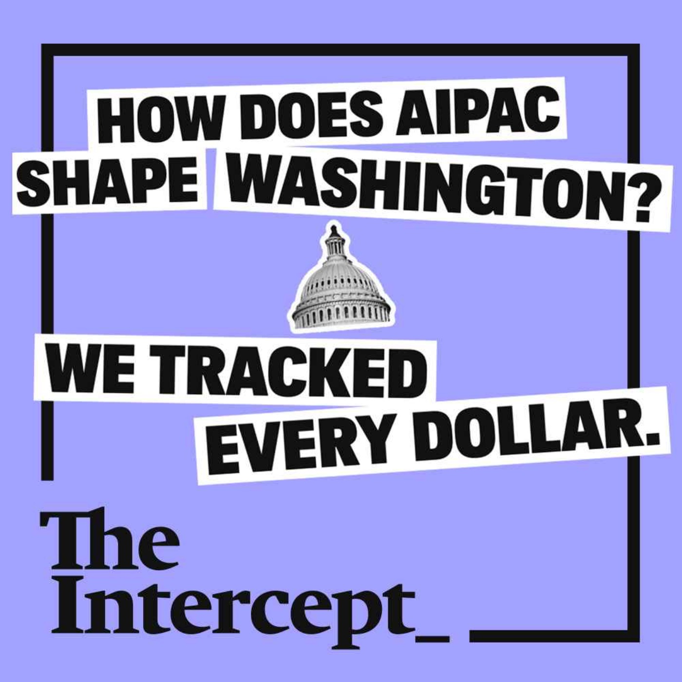 How Does AIPAC Shape Washington? We Tracked Every Dollar.