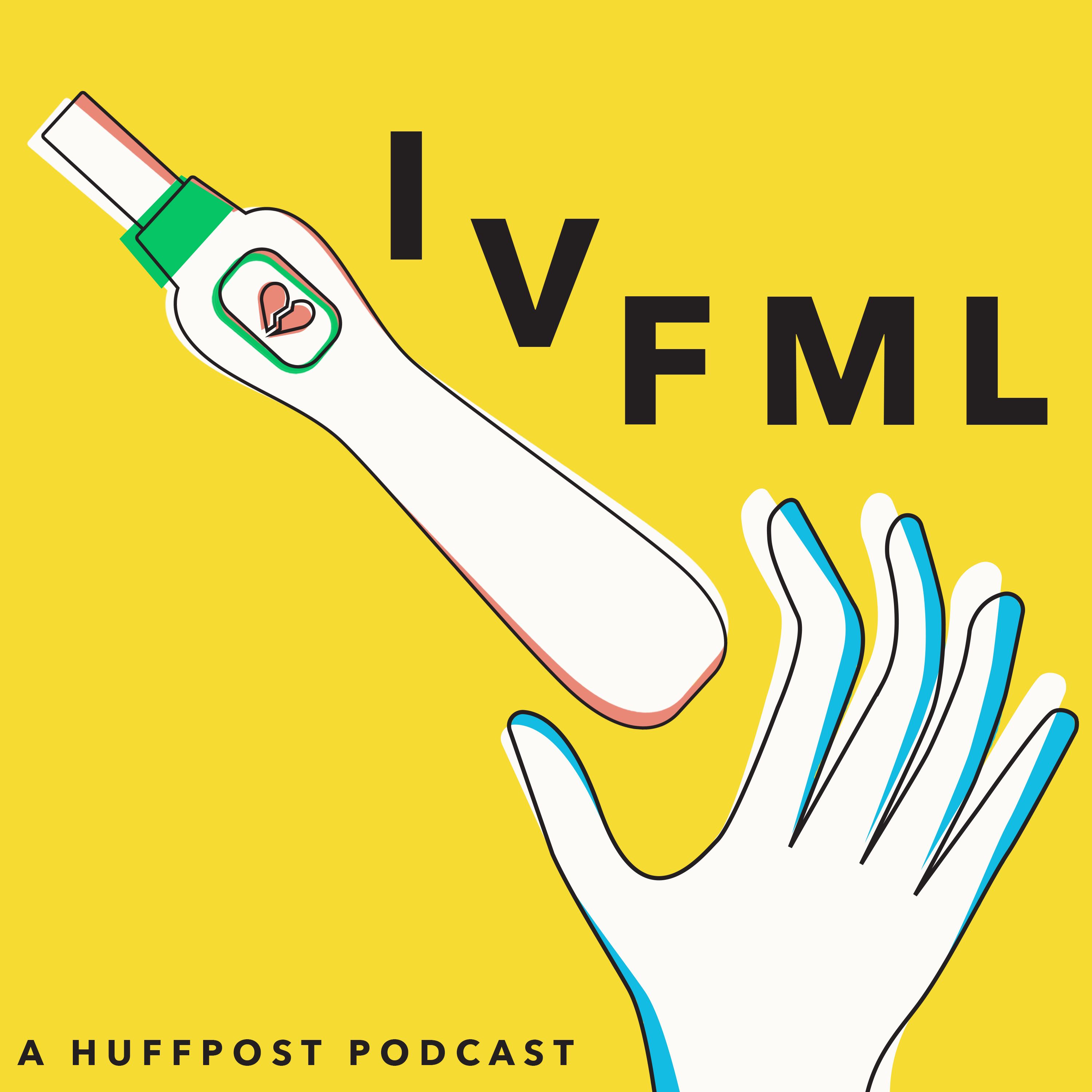 cover art for Introducing: IVFML - A New HuffPost Podcast