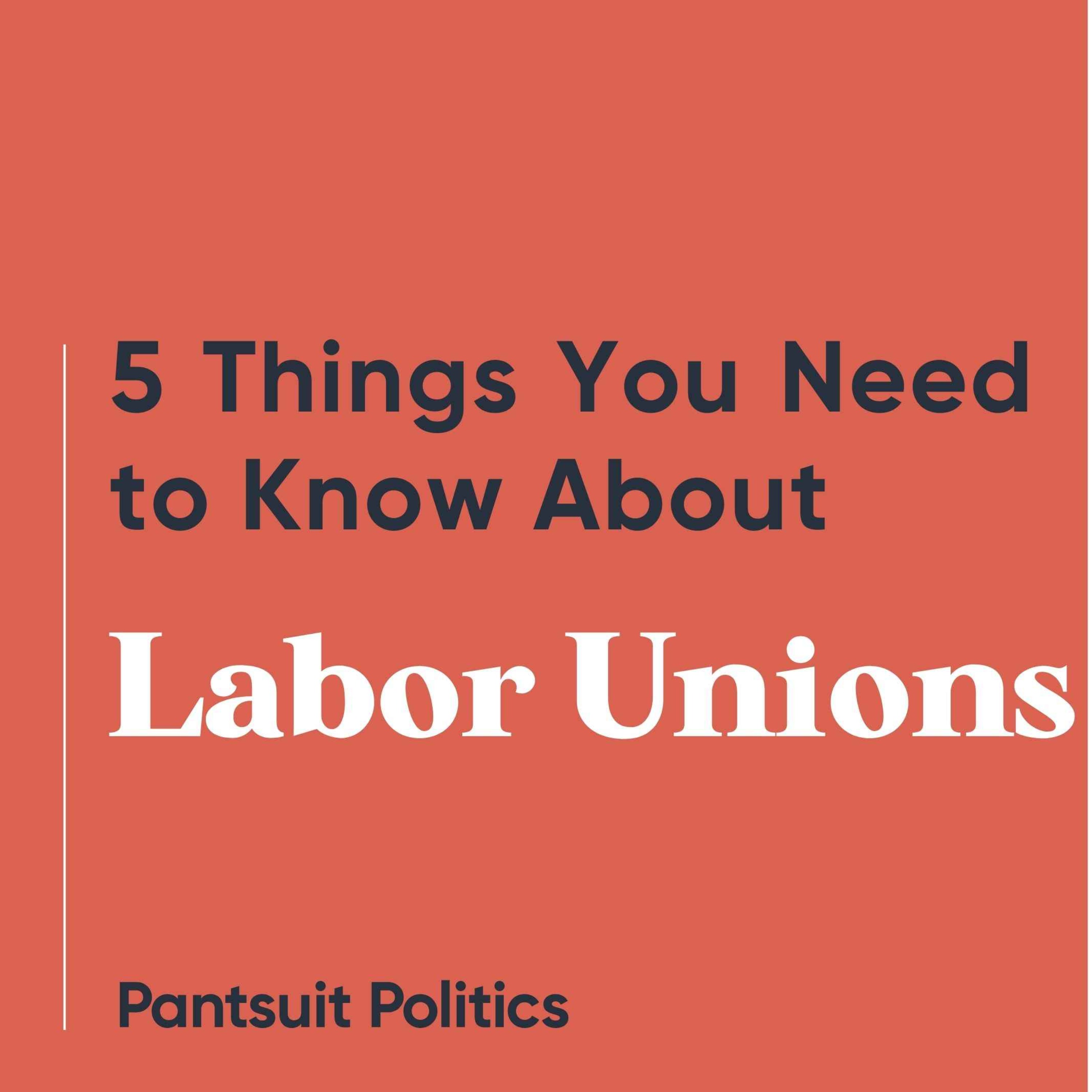5 Things You Need to Know About Labor Unions