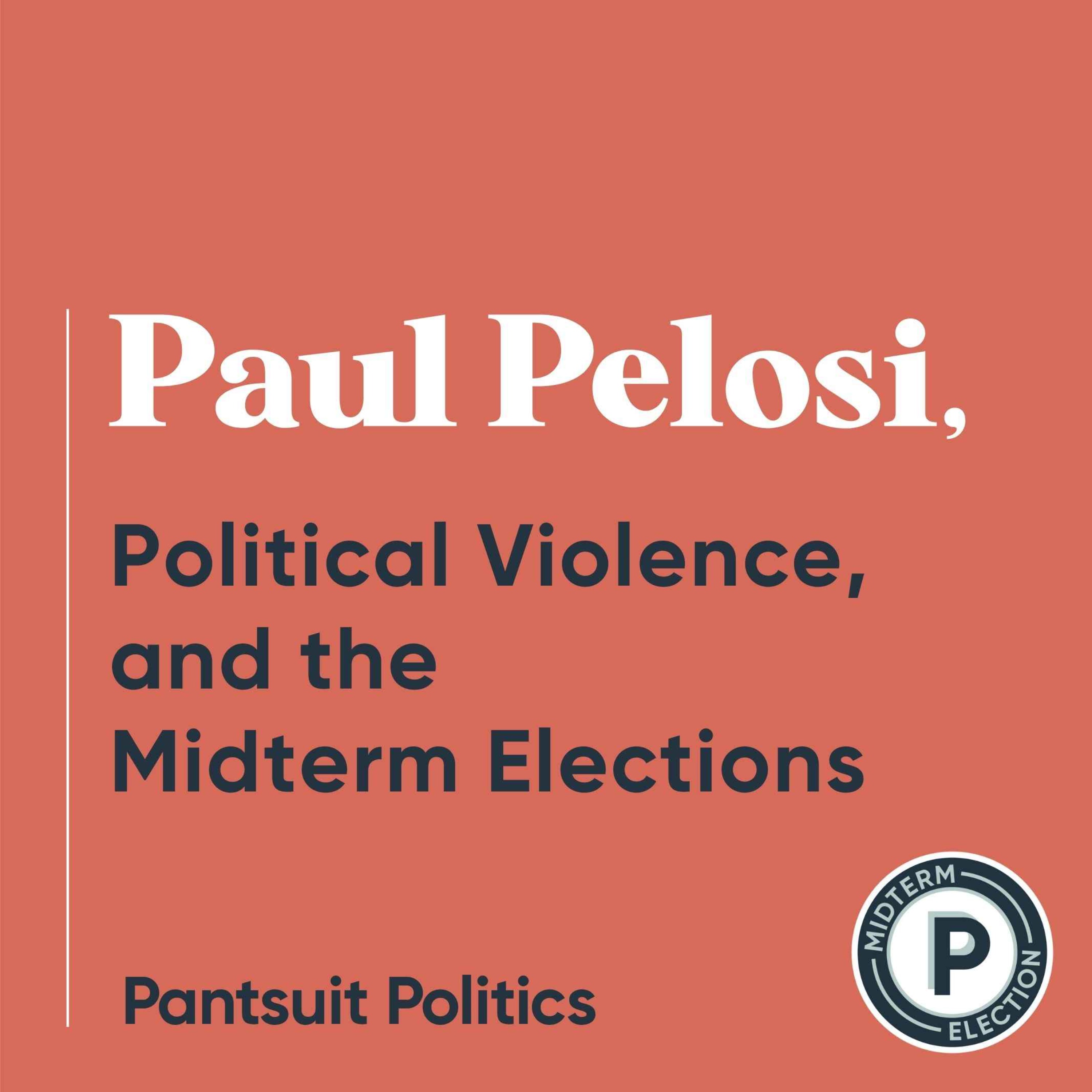 Paul Pelosi, Political Violence, and the Midterm Elections