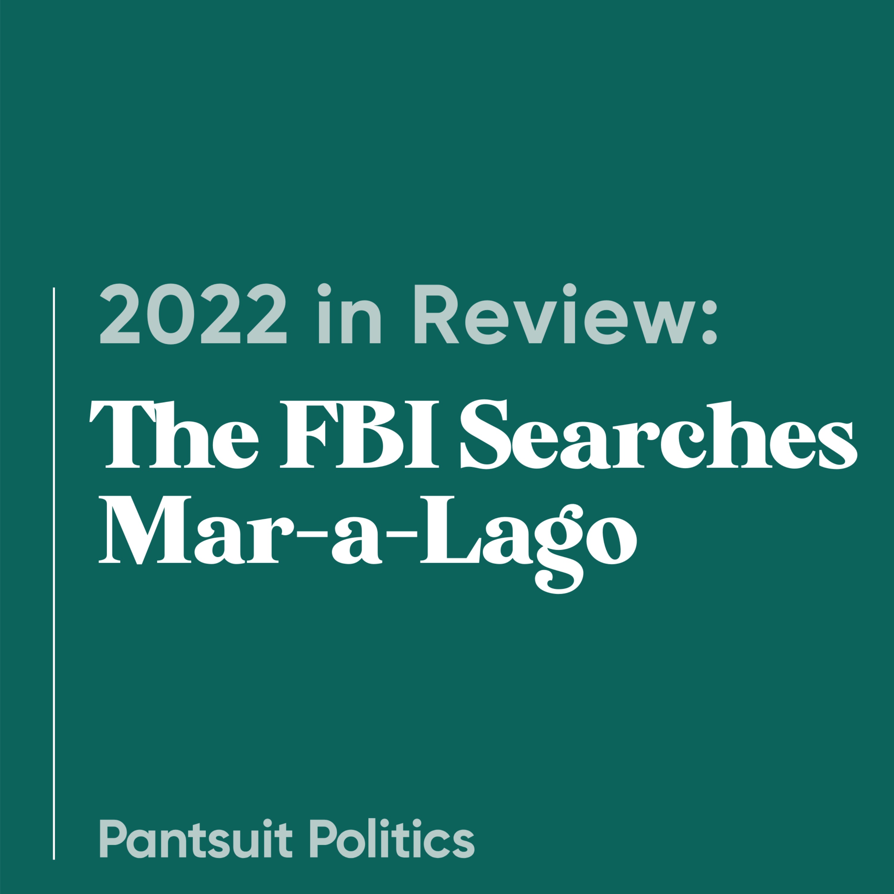 2022 in Review: The FBI Searches Mar-a-Lago
