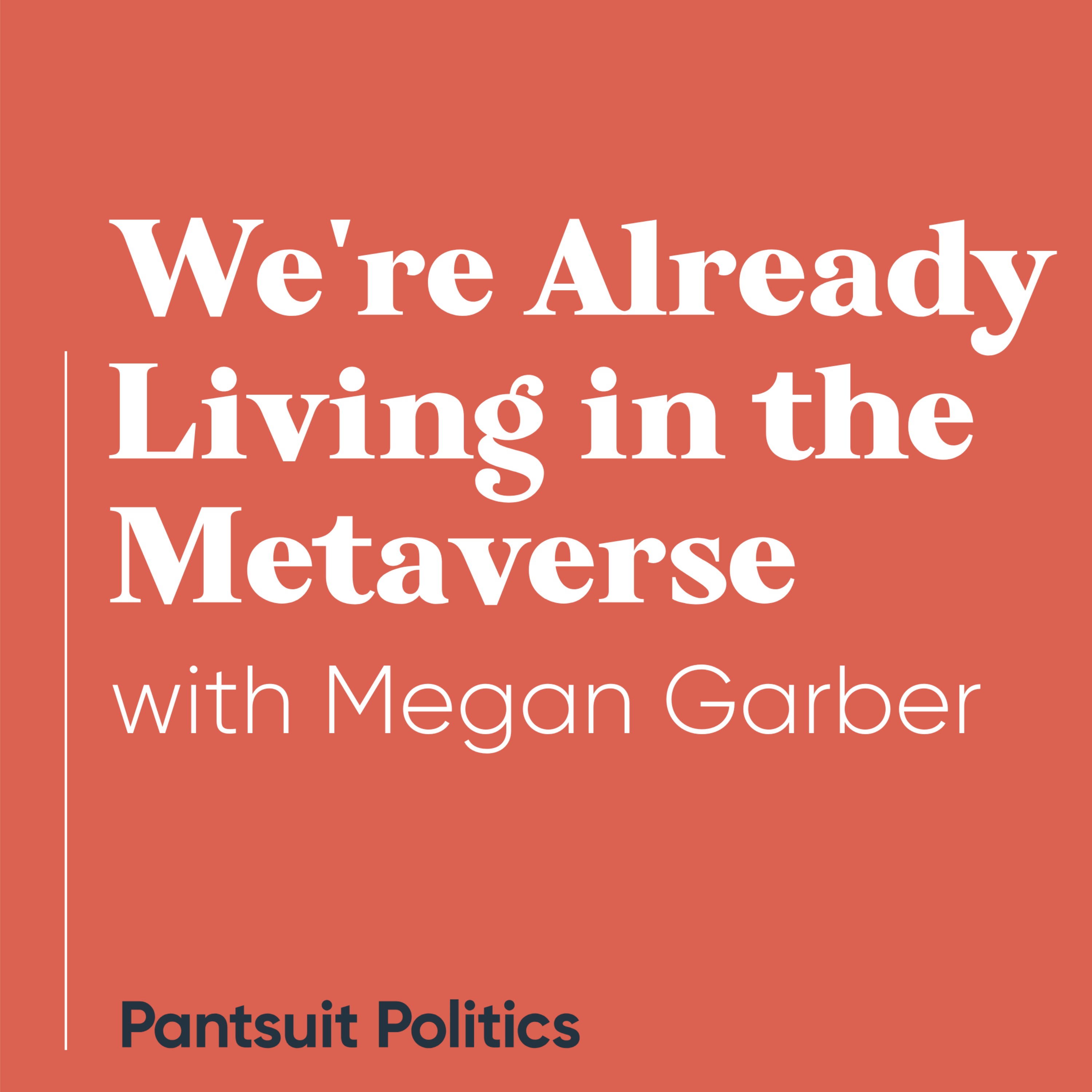 We're Already Living in the Metaverse with Megan Garber