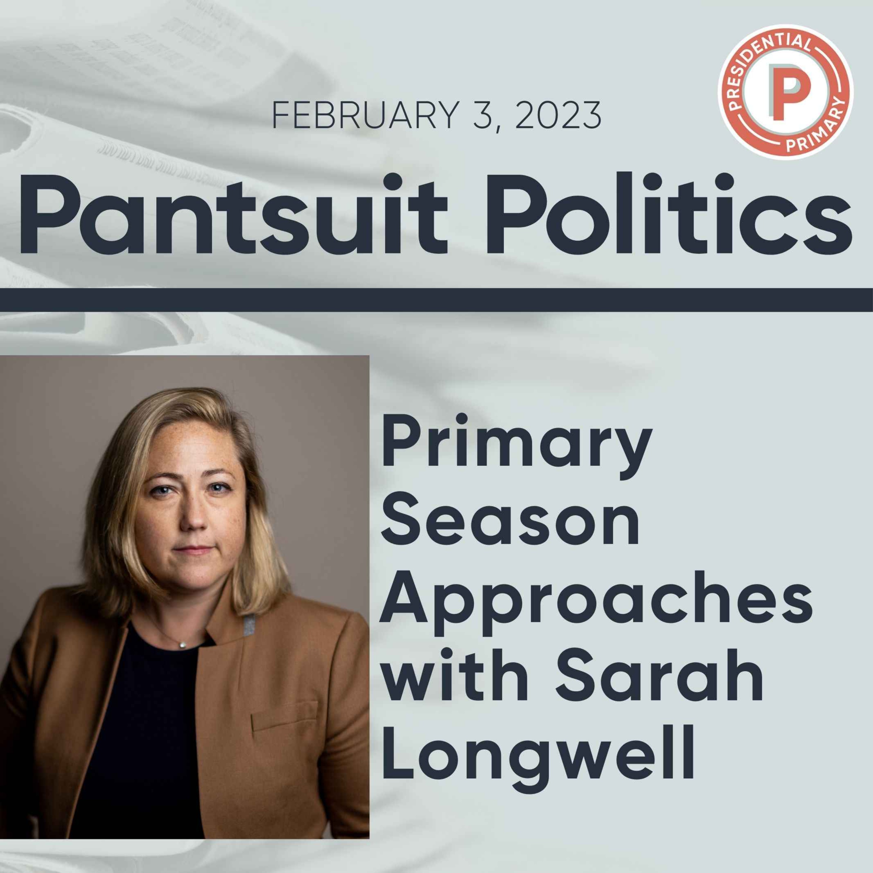 Primary Season Approaches with Sarah Longwell