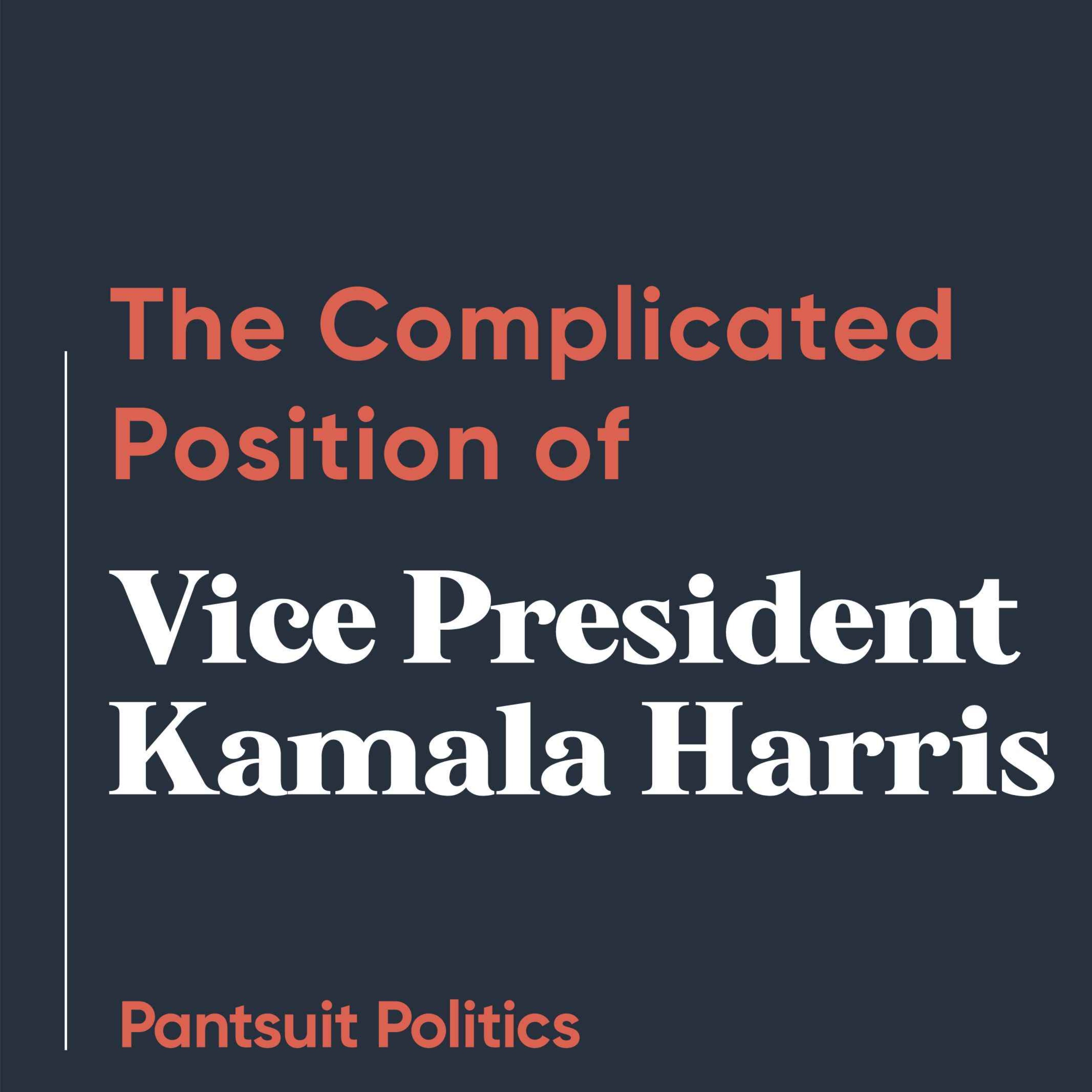cover art for The Complicated Position of VP Kamala Harris