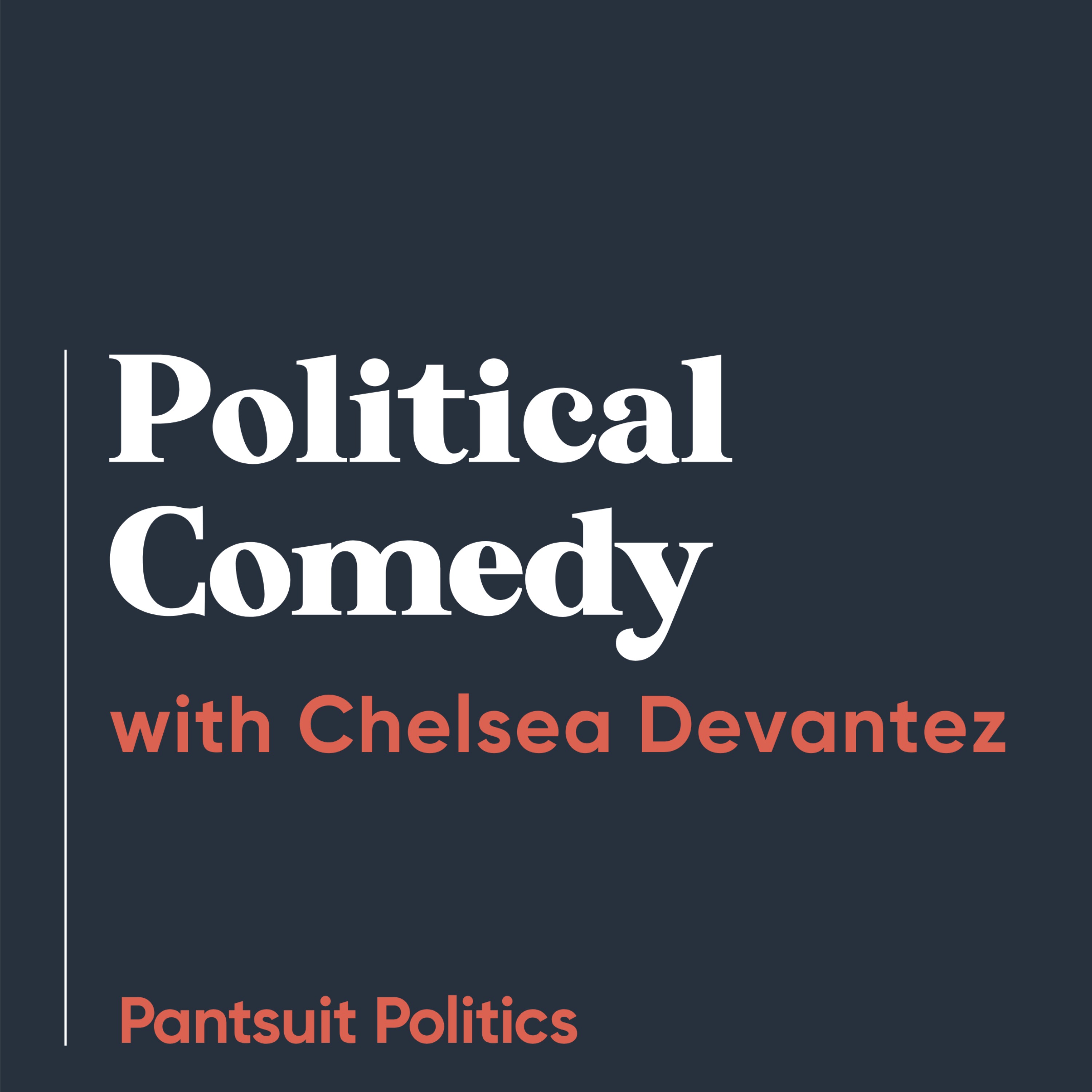 Political Comedy with Chelsea Devantez