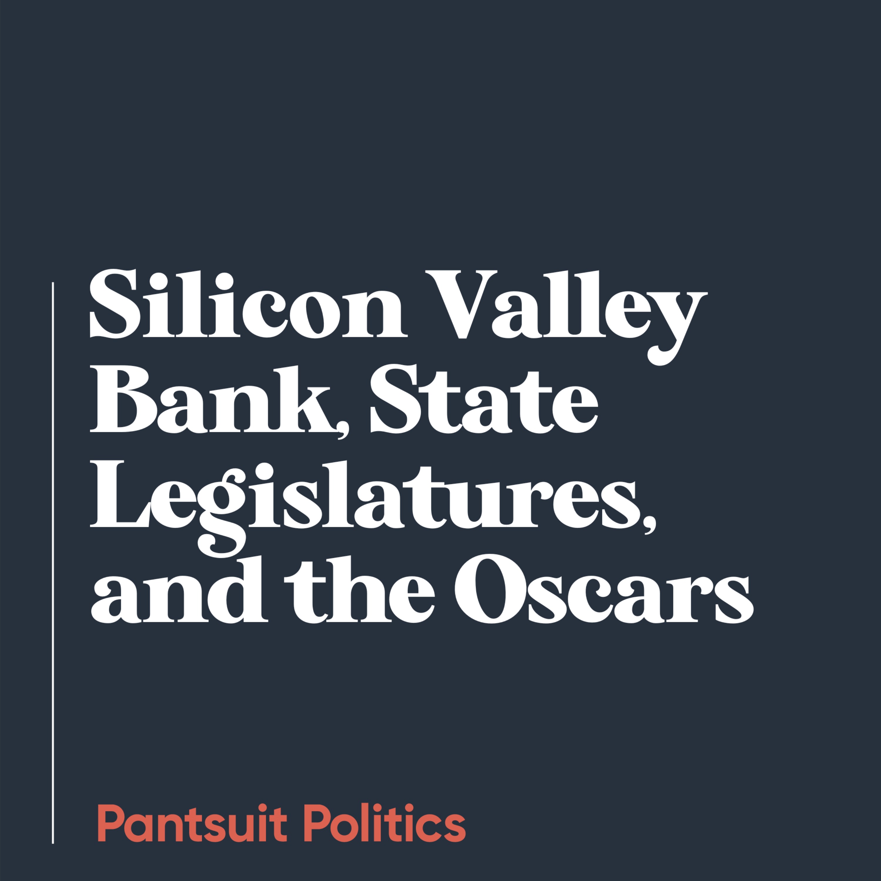 Silicon Valley Bank, State Legislatures, and the Oscars