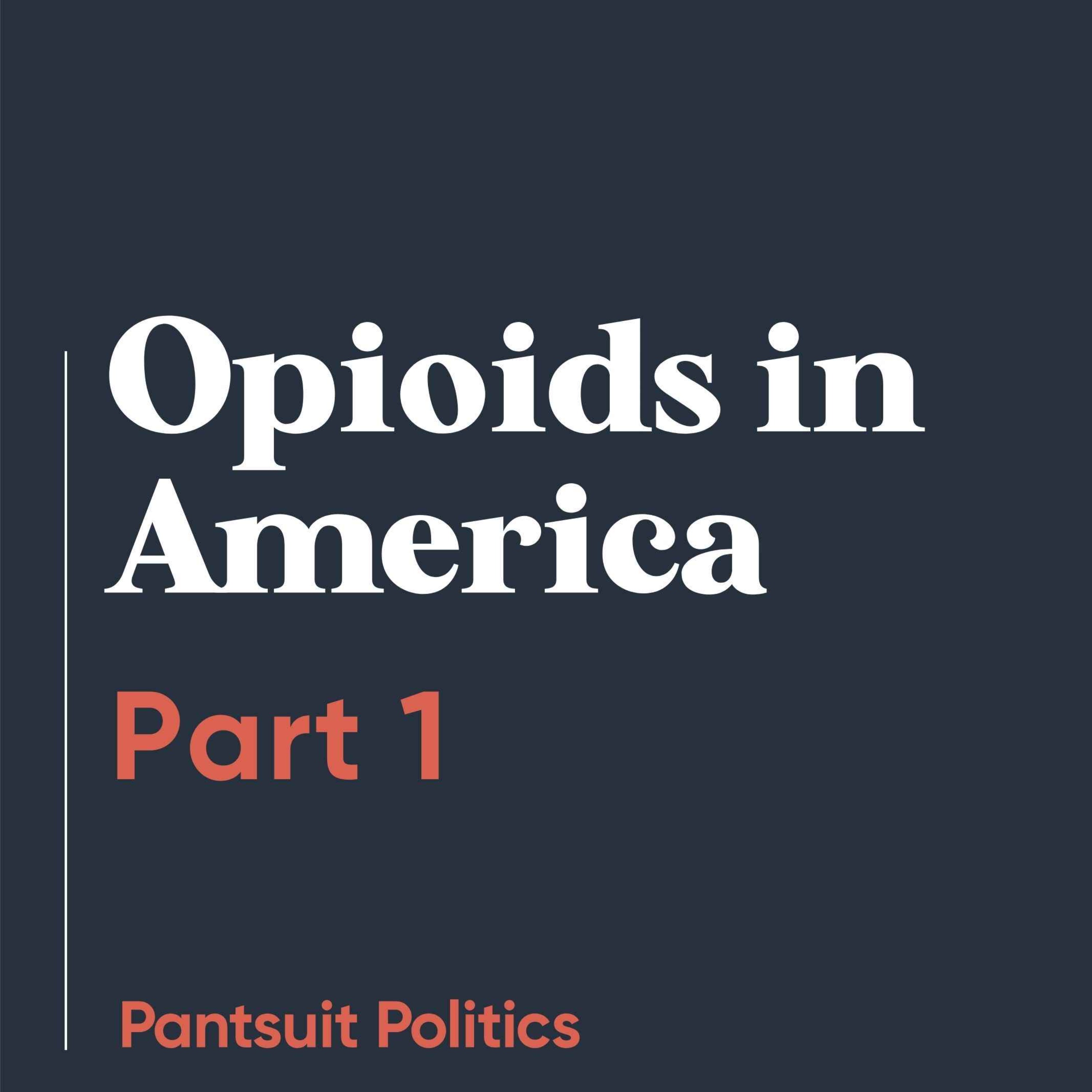 Opioids in America: Part 1
