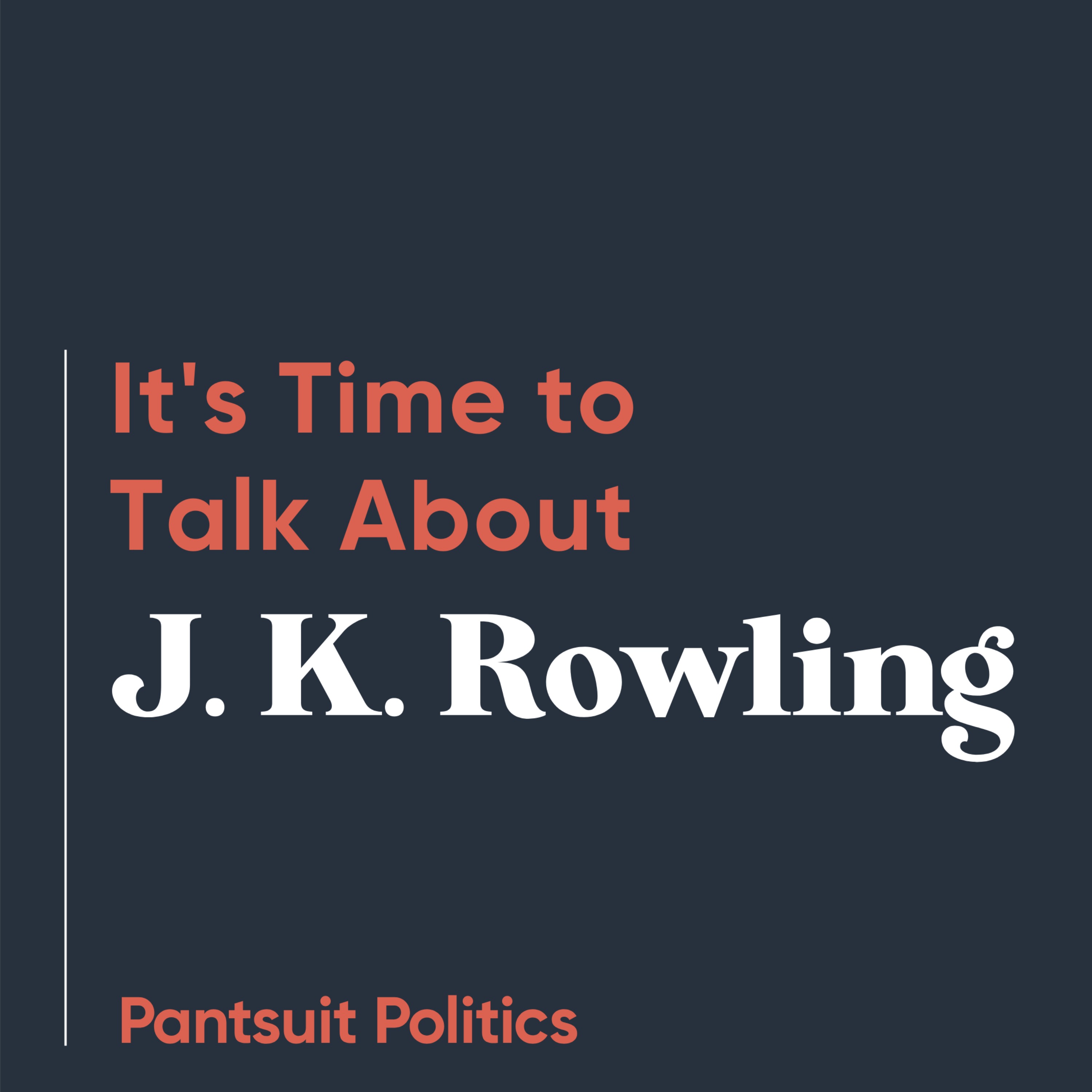 It's Time to Talk about J.K. Rowling