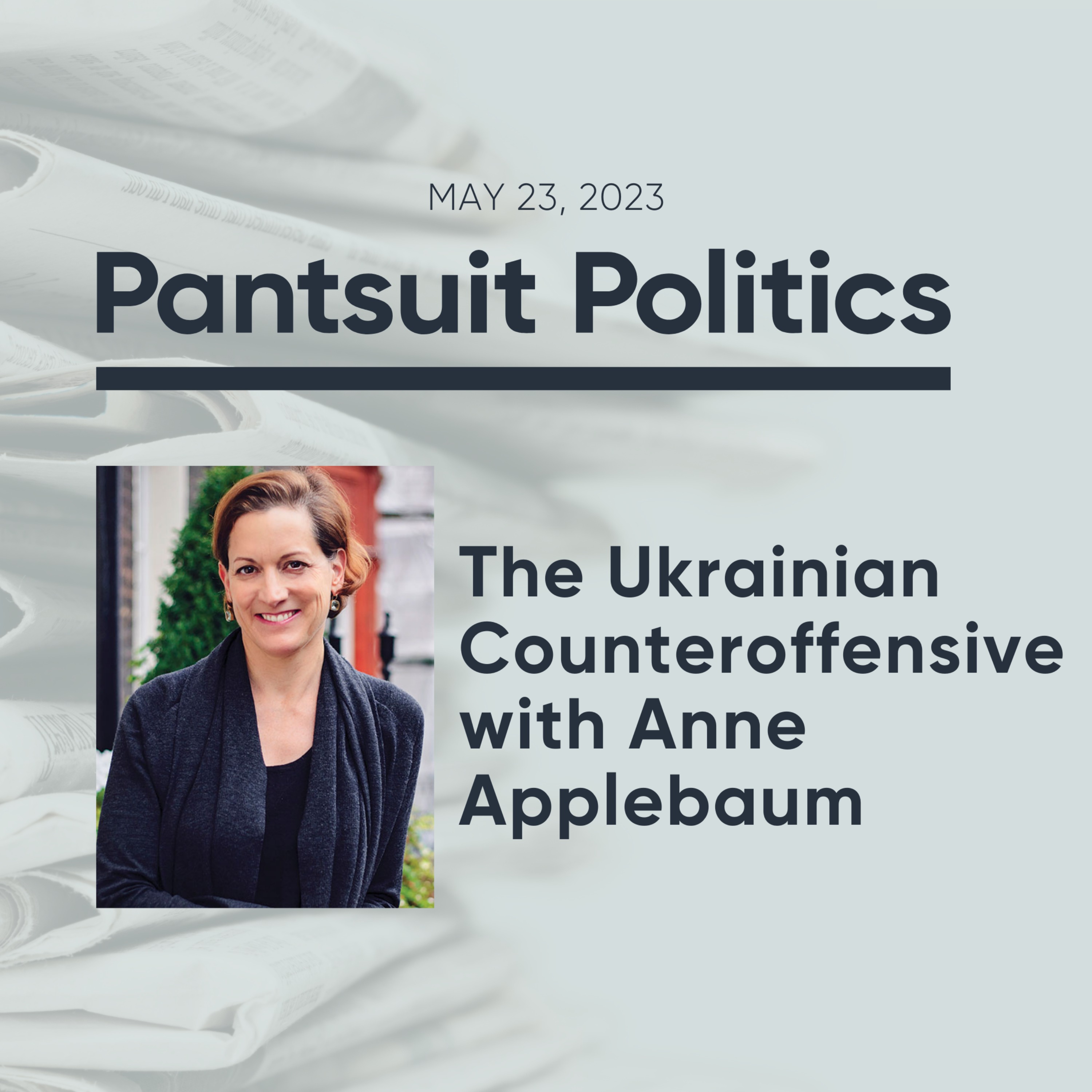 The Ukrainian Counteroffensive with Anne Applebaum