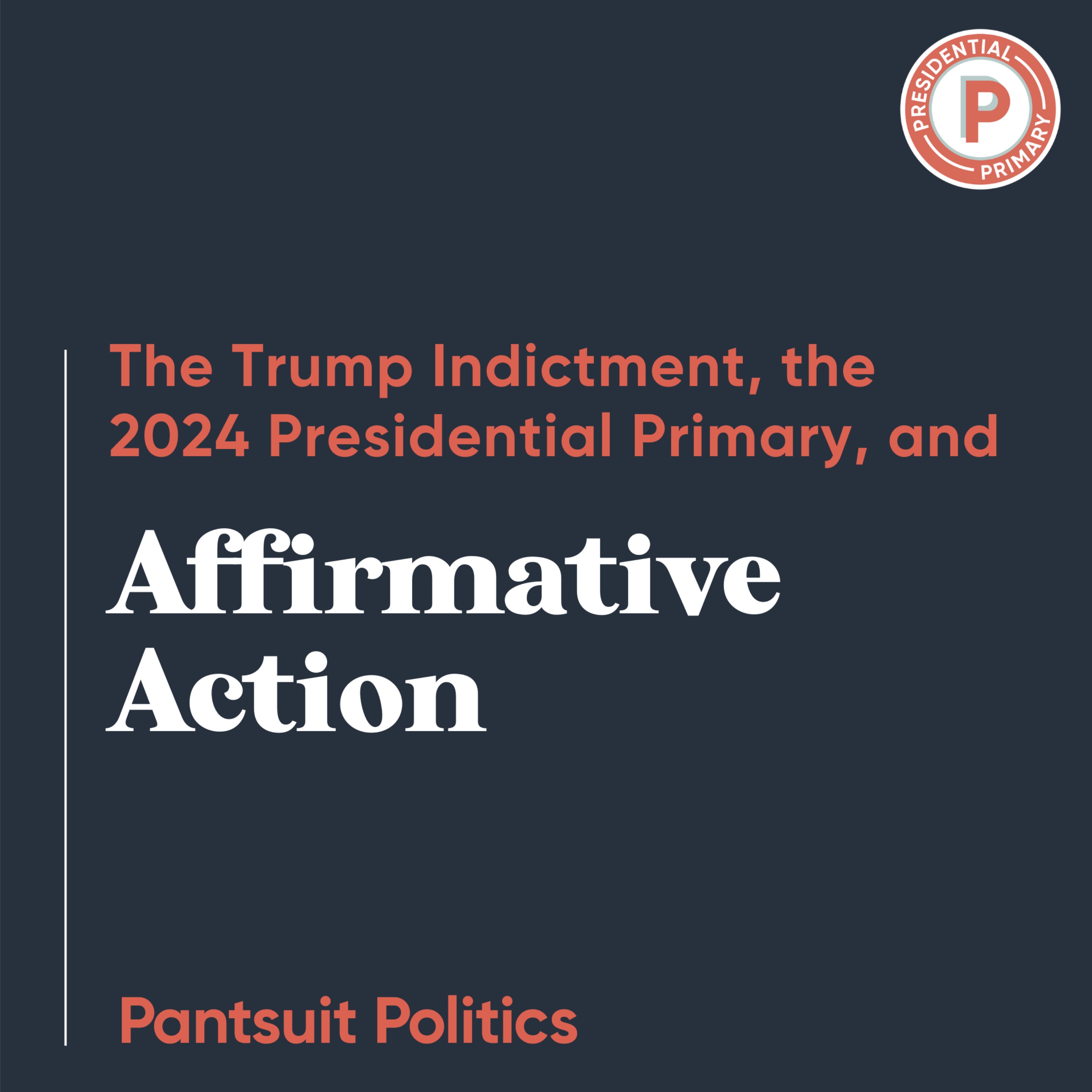 The Trump Indictment, the 2024 Presidential Primary, and Affirmative Action