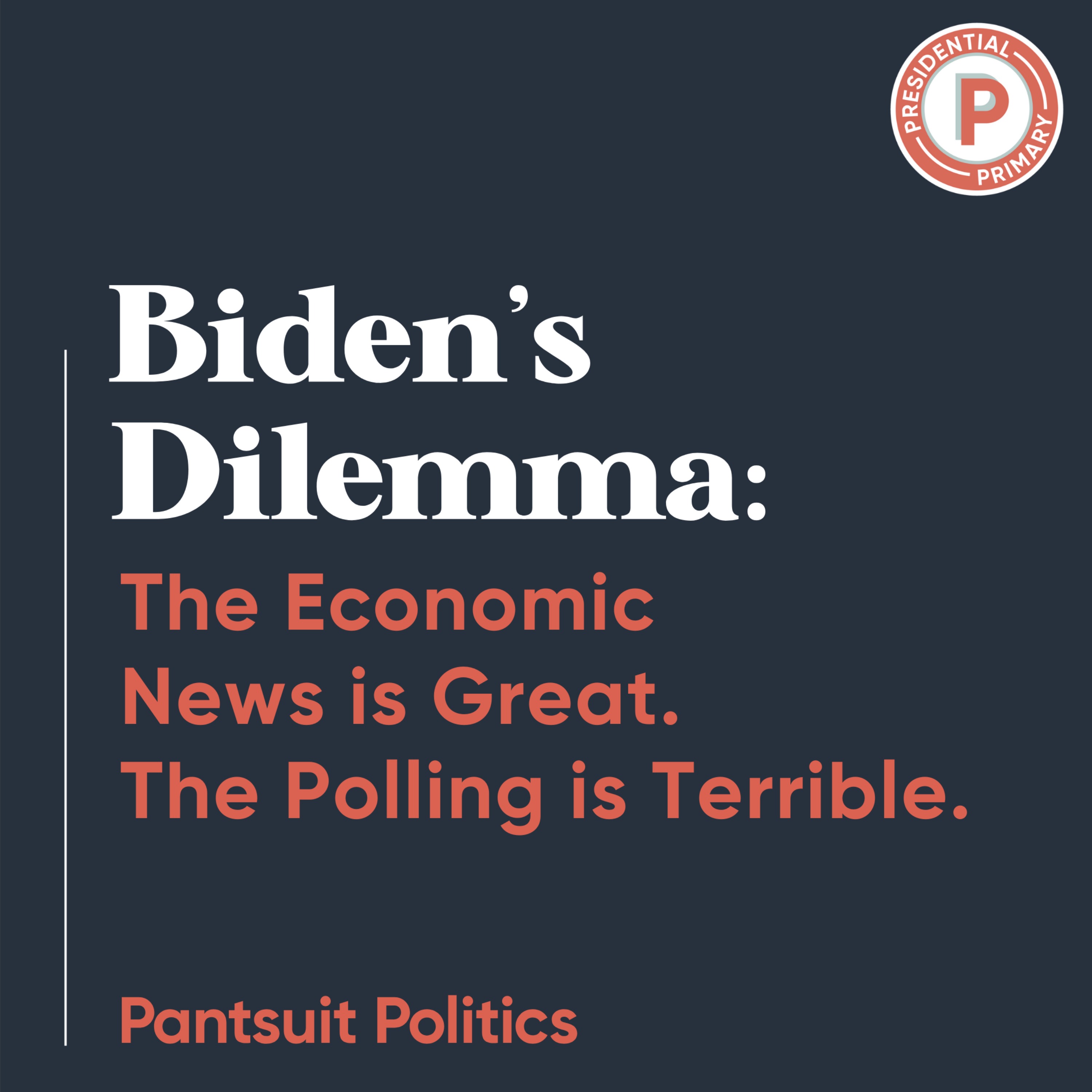 Biden’s Dilemma: The Economic News is Great. The Polling is Terrible.