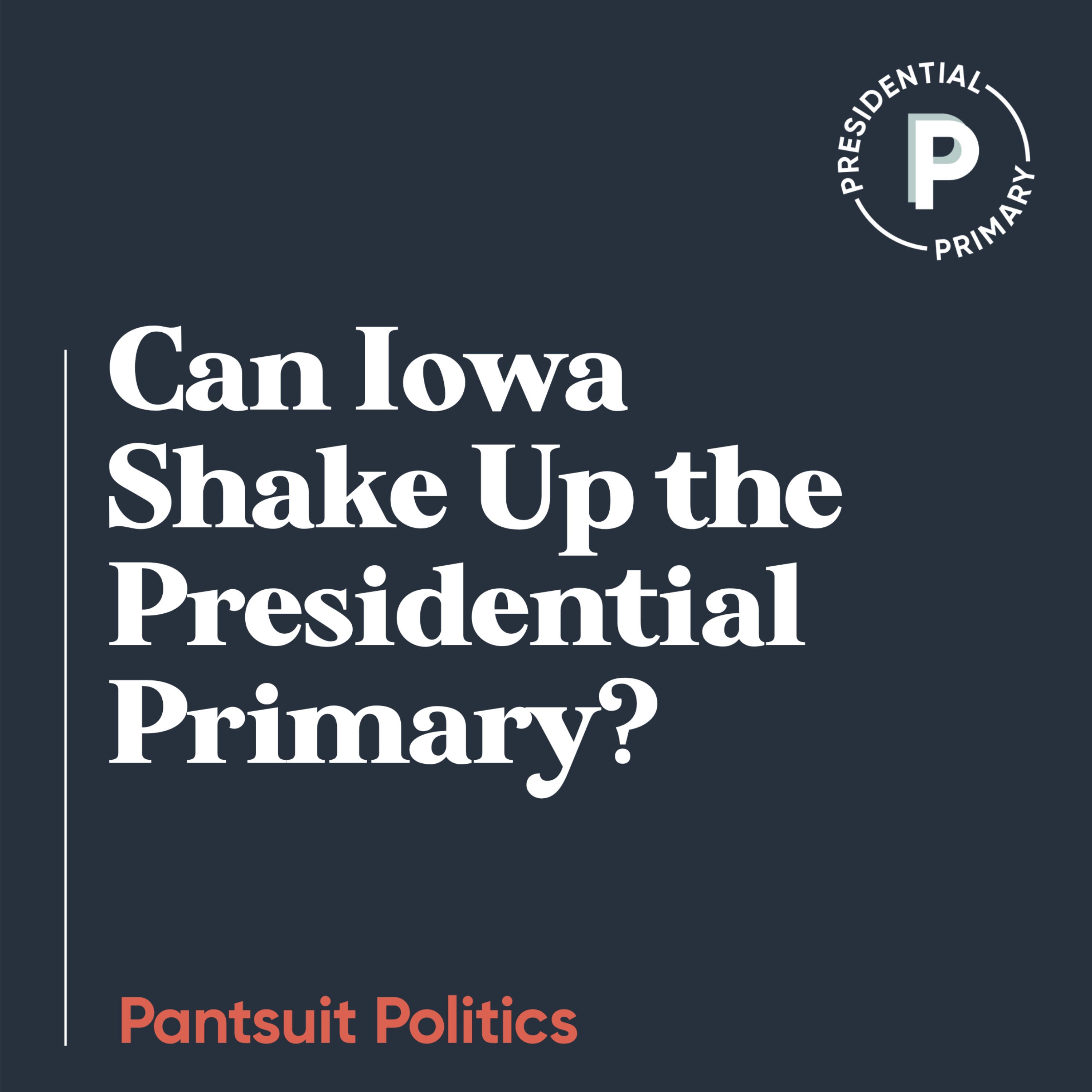 Can Iowa Shake Up the Presidential Primary?