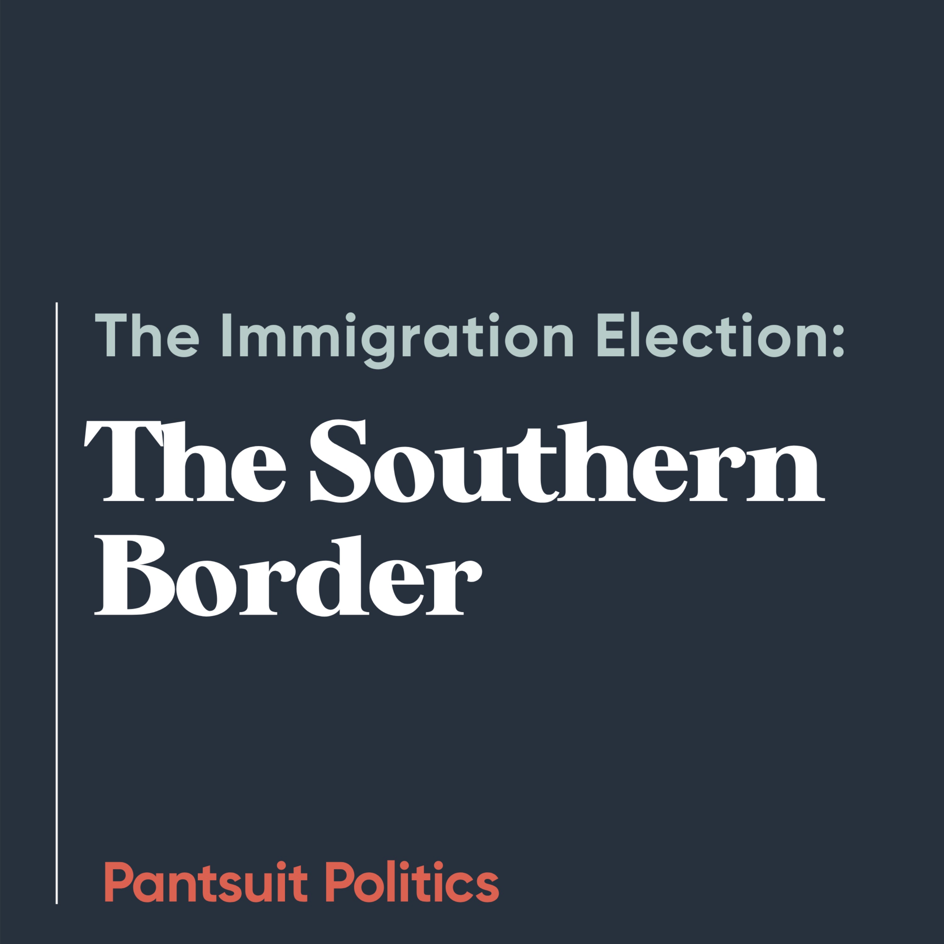 The Immigration Election: The Southern Border