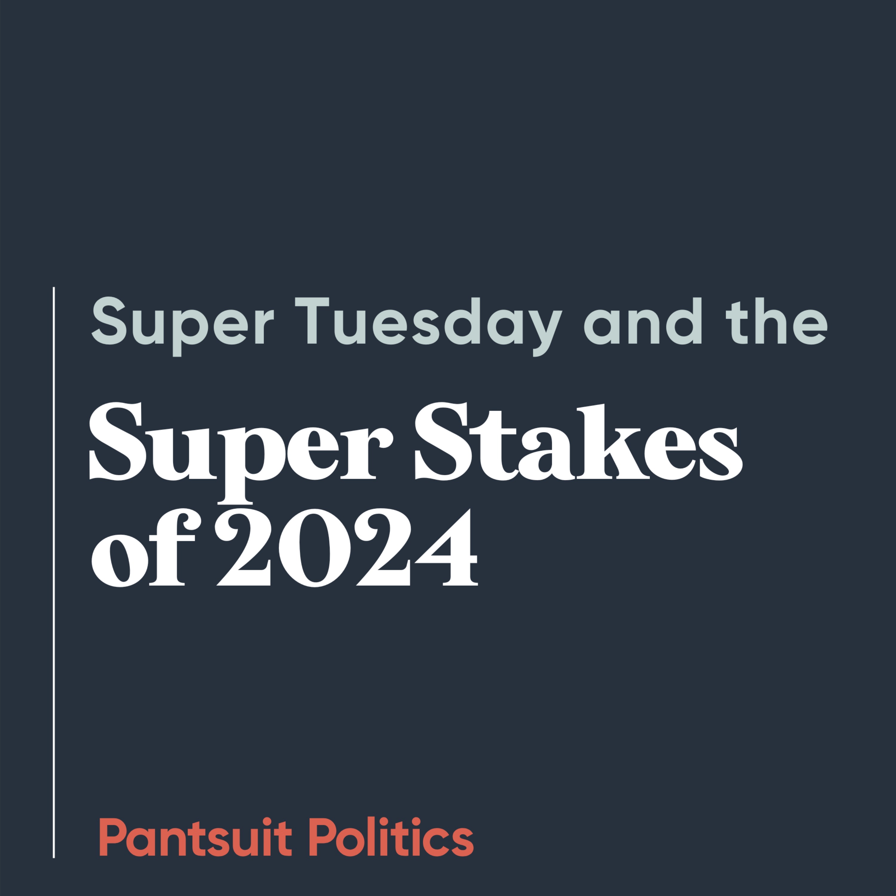 Super Tuesday and the Super Stakes of 2024