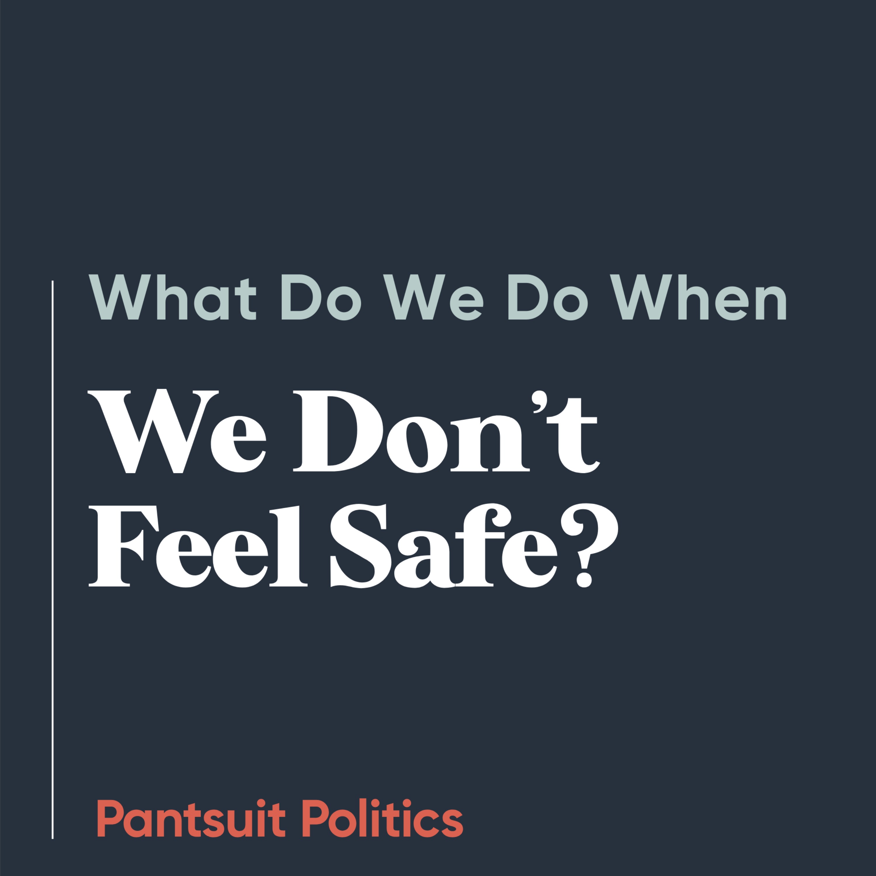 Crime: What Do We Do When We Don't Feel Safe?