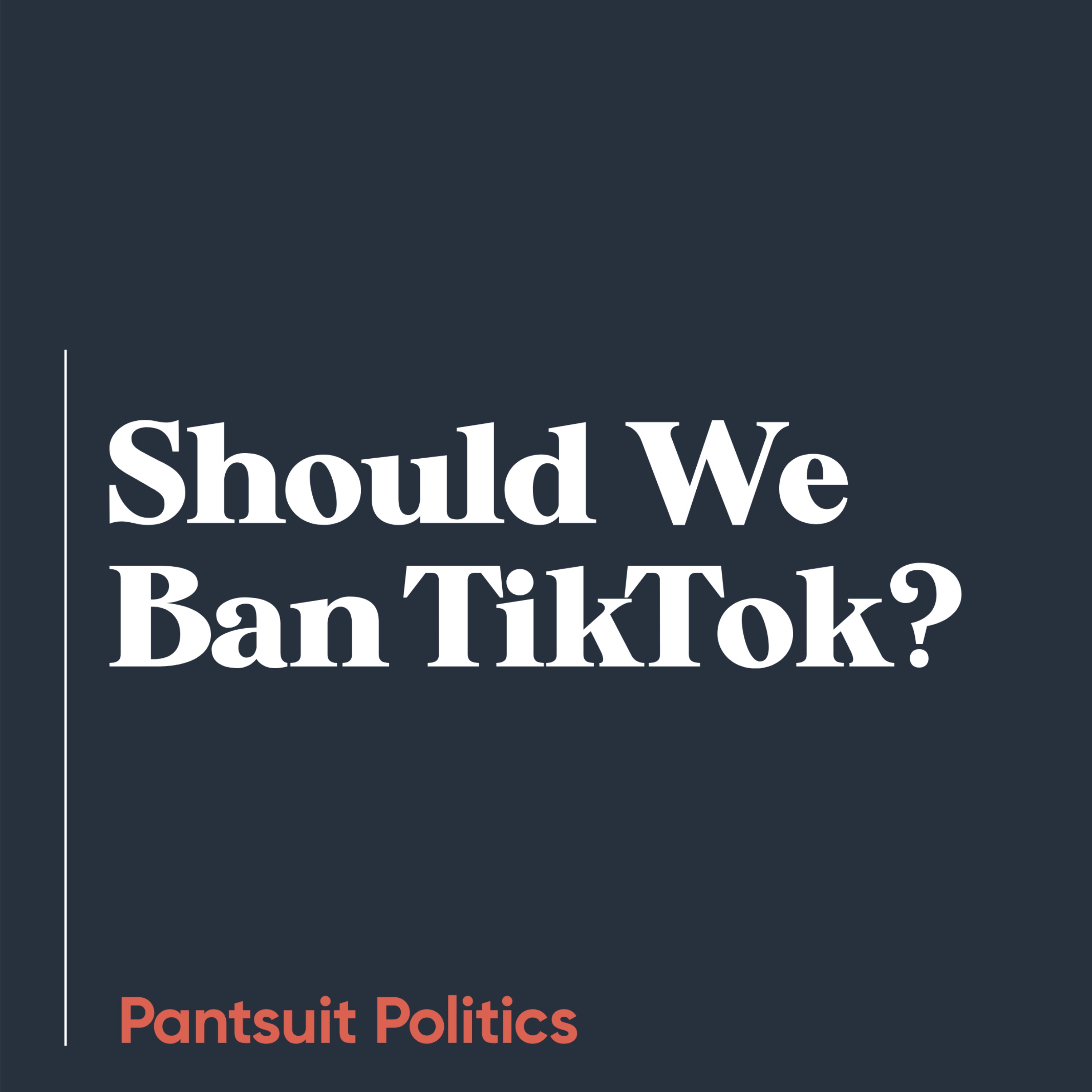 Should We Ban TikTok?