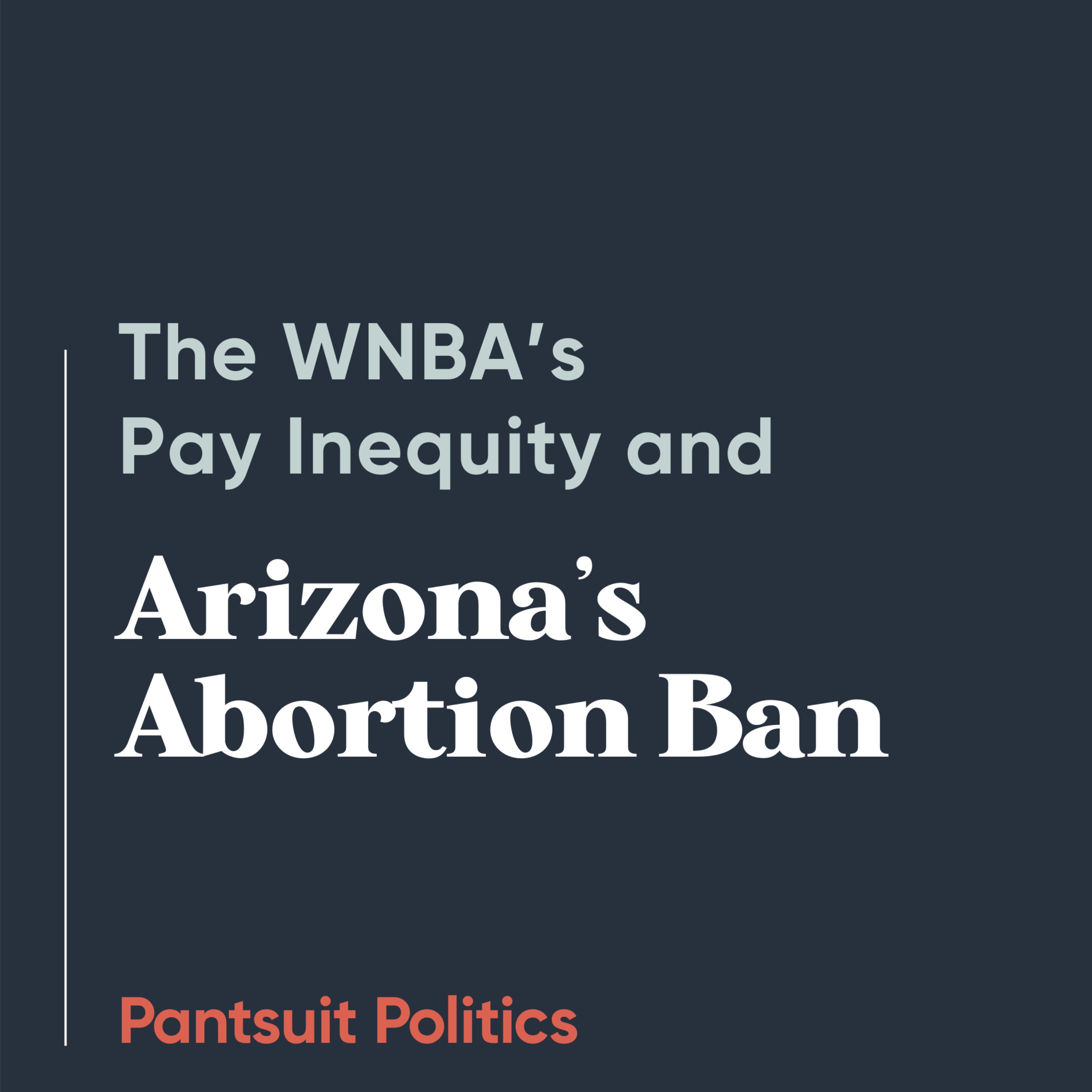 The WNBA’s Pay Inequity and Arizona’s Abortion Ban