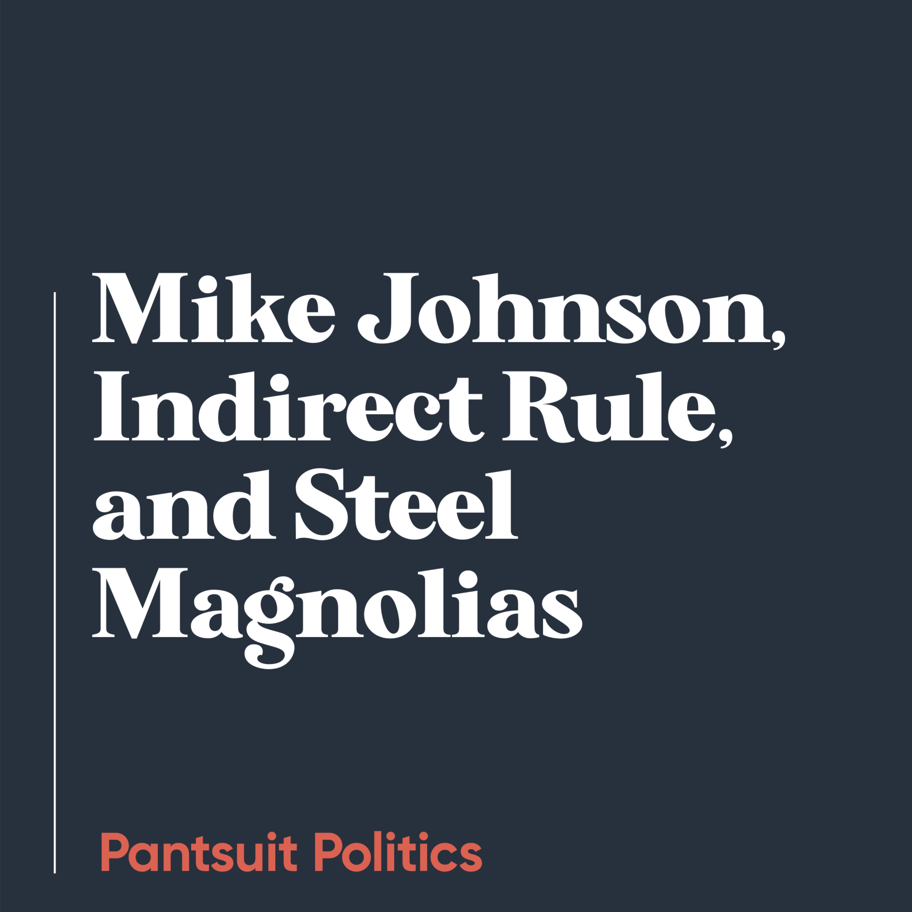 Mike Johnson, Indirect Rule, and Steel Magnolias