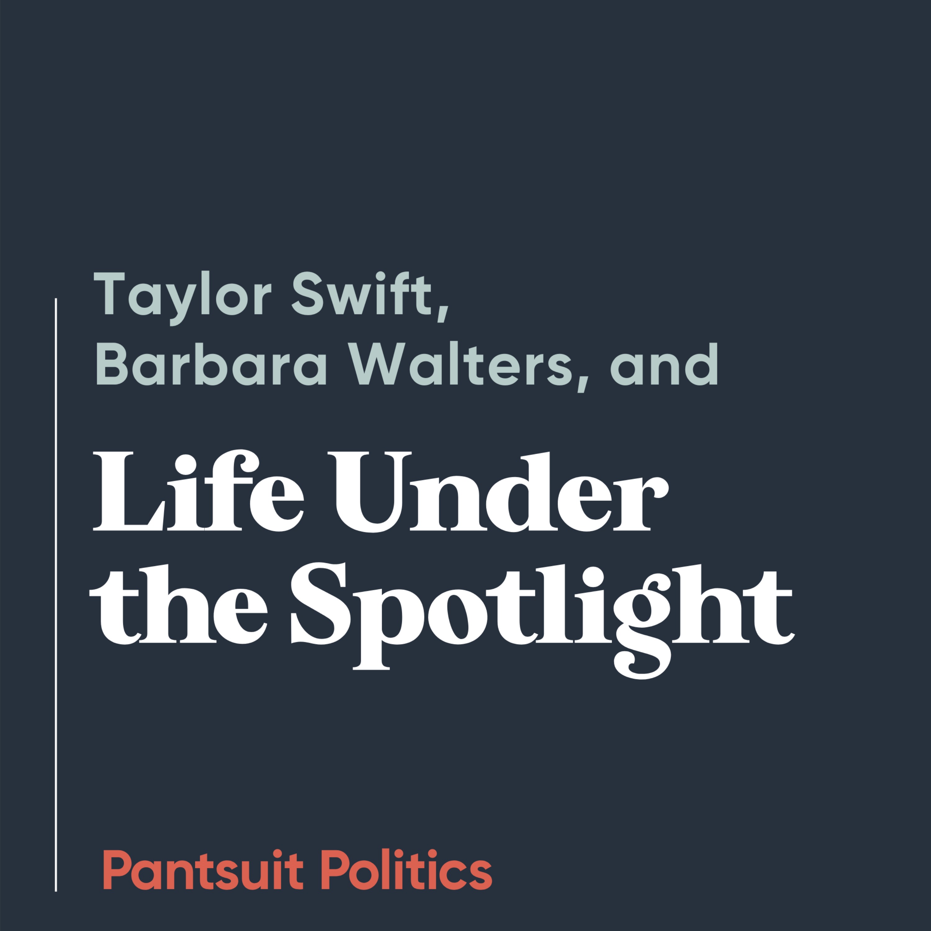 Taylor Swift, Barbara Walters, and Life Under the Spotlight