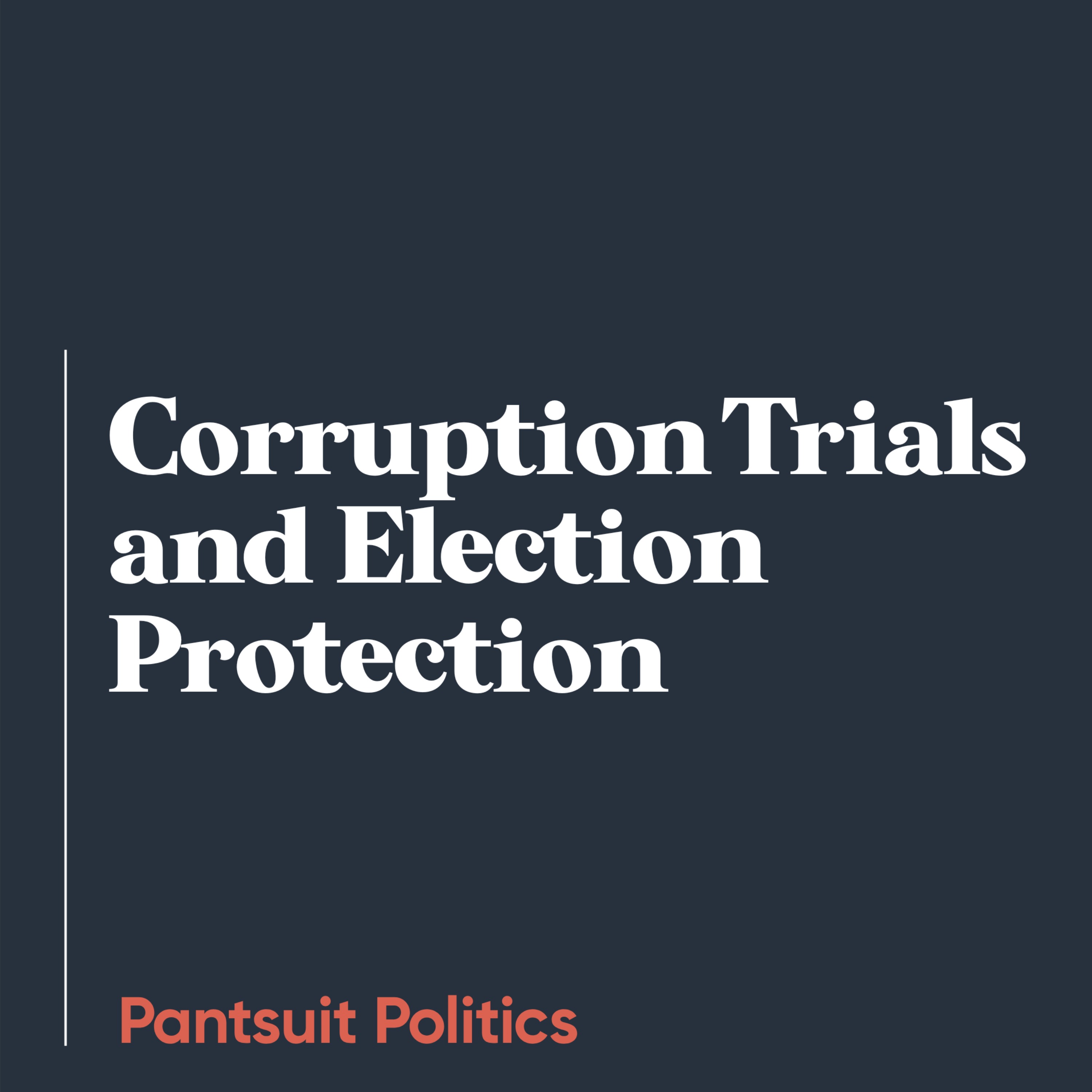 Corruption Trials and Election Protection