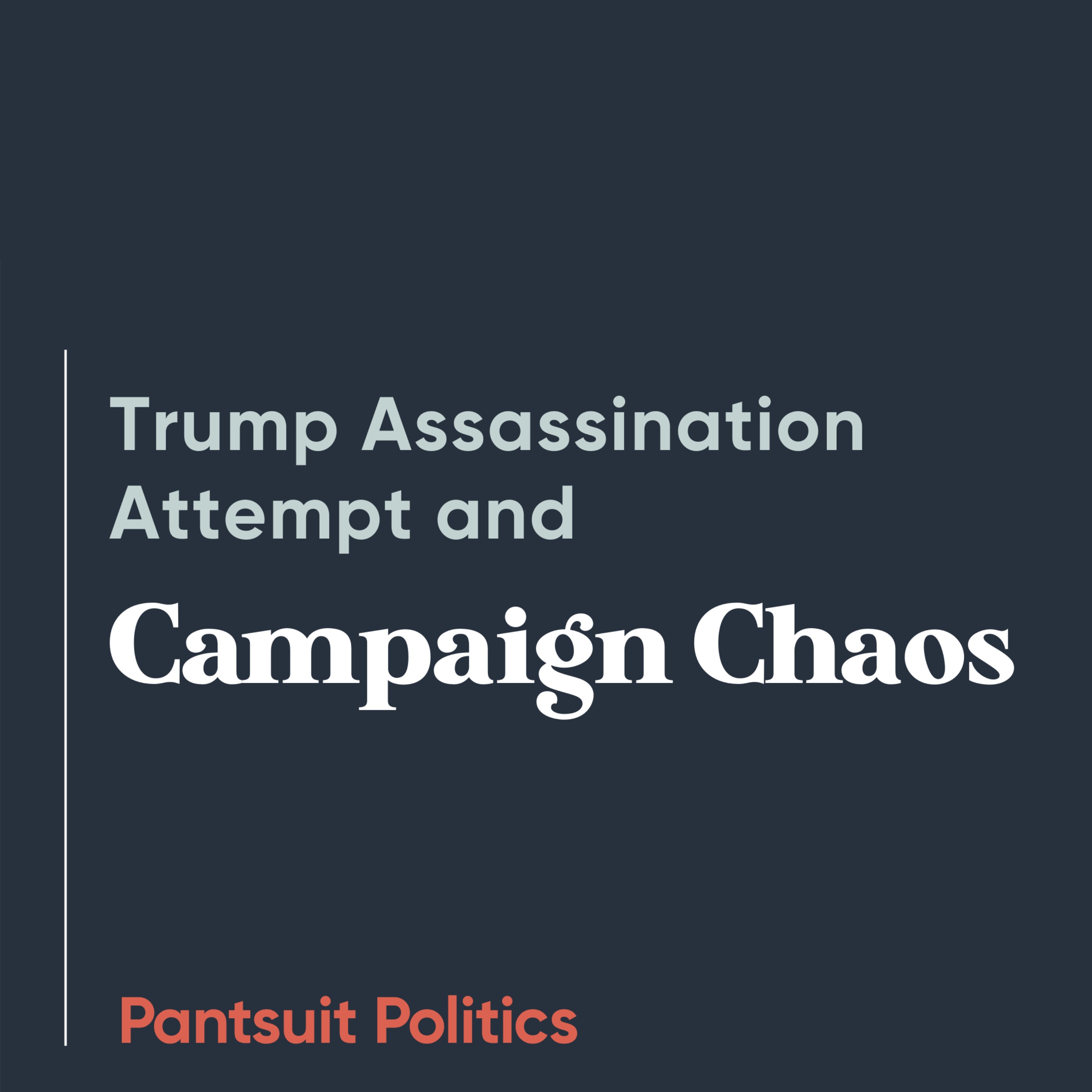 Trump Assassination Attempt and Campaign Chaos