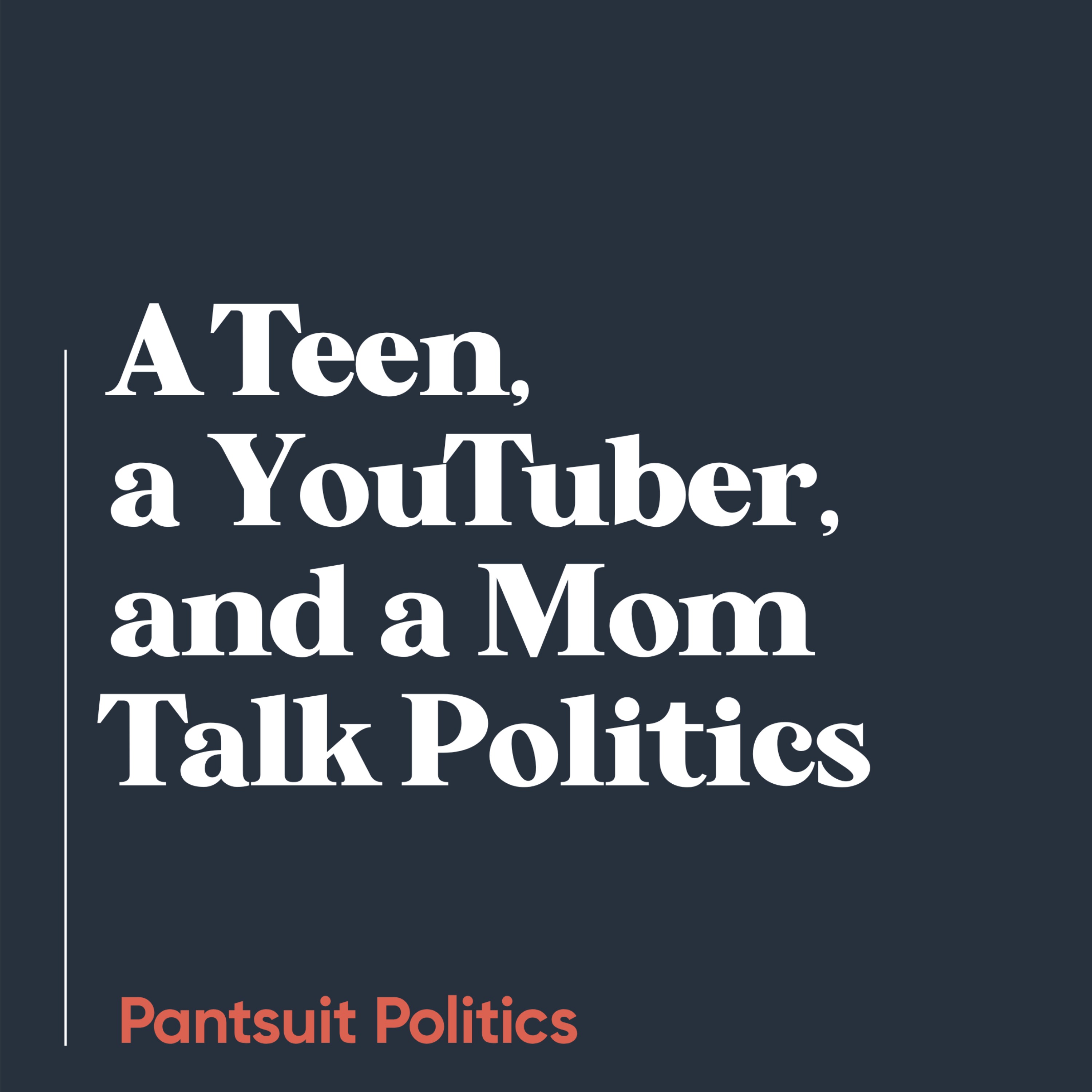 A Teen, a YouTuber, and a Mom Talk Politics