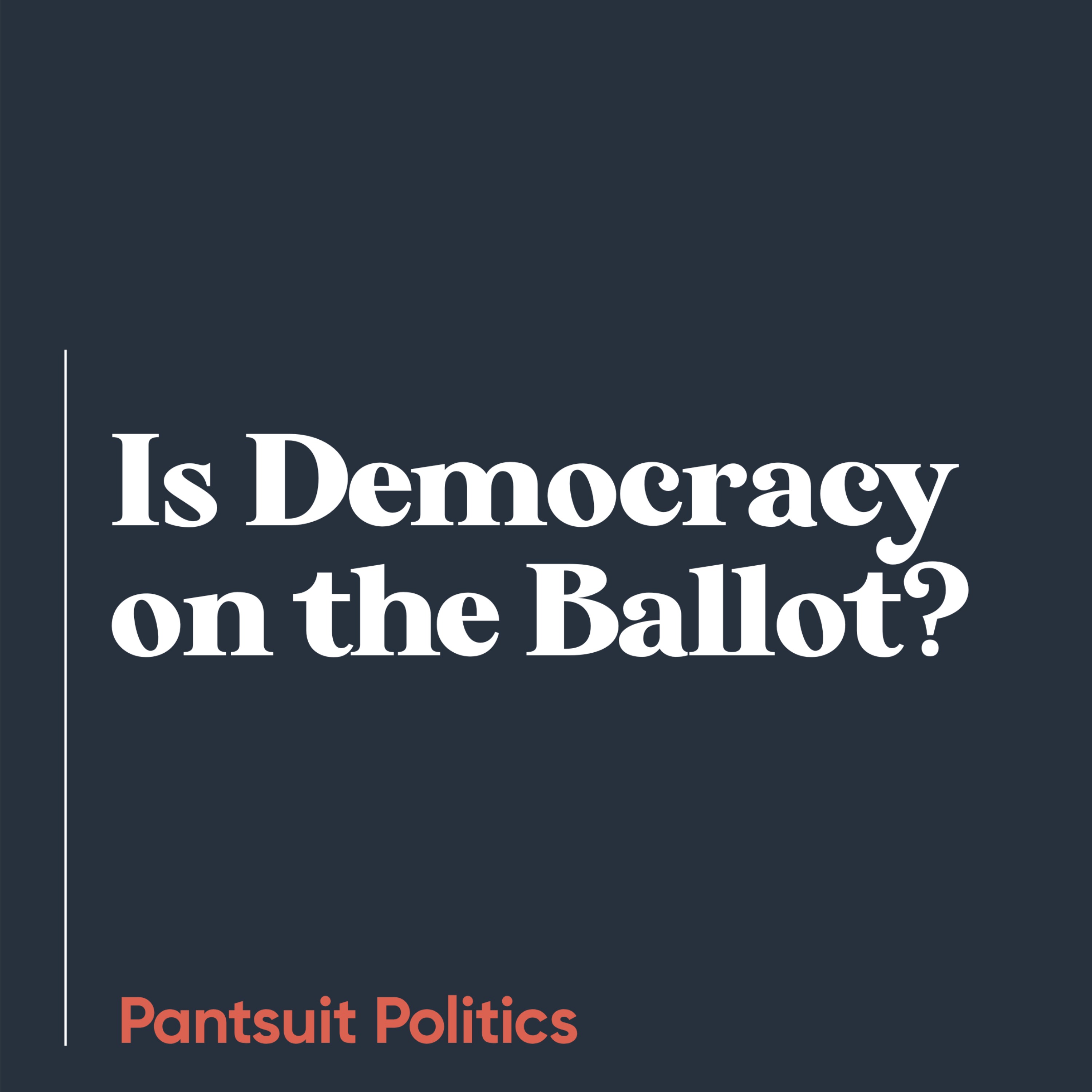 Is Democracy on the Ballot?