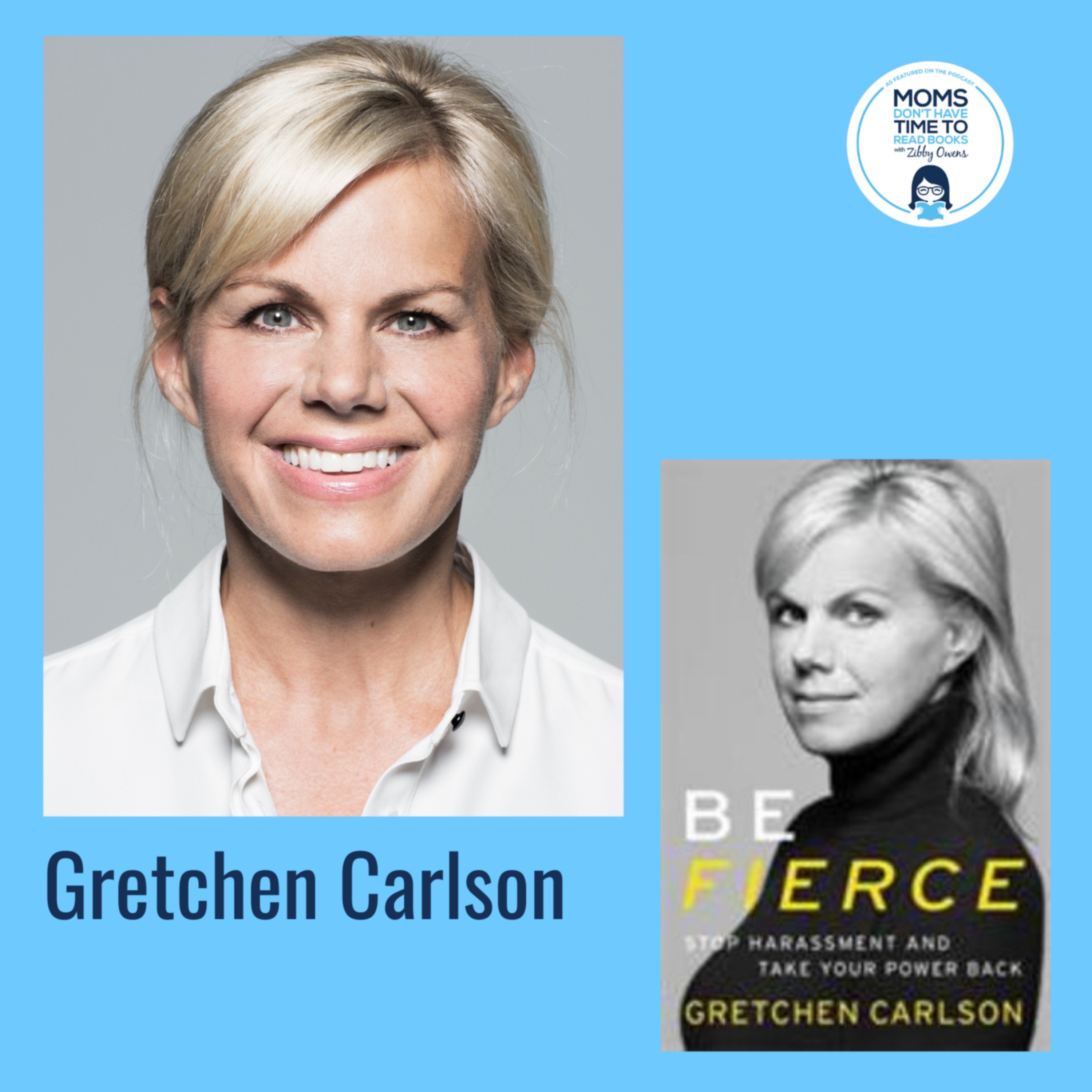 Gretchen Carlson, BE FIERCE: Stop Harassment and Take Your Power Back