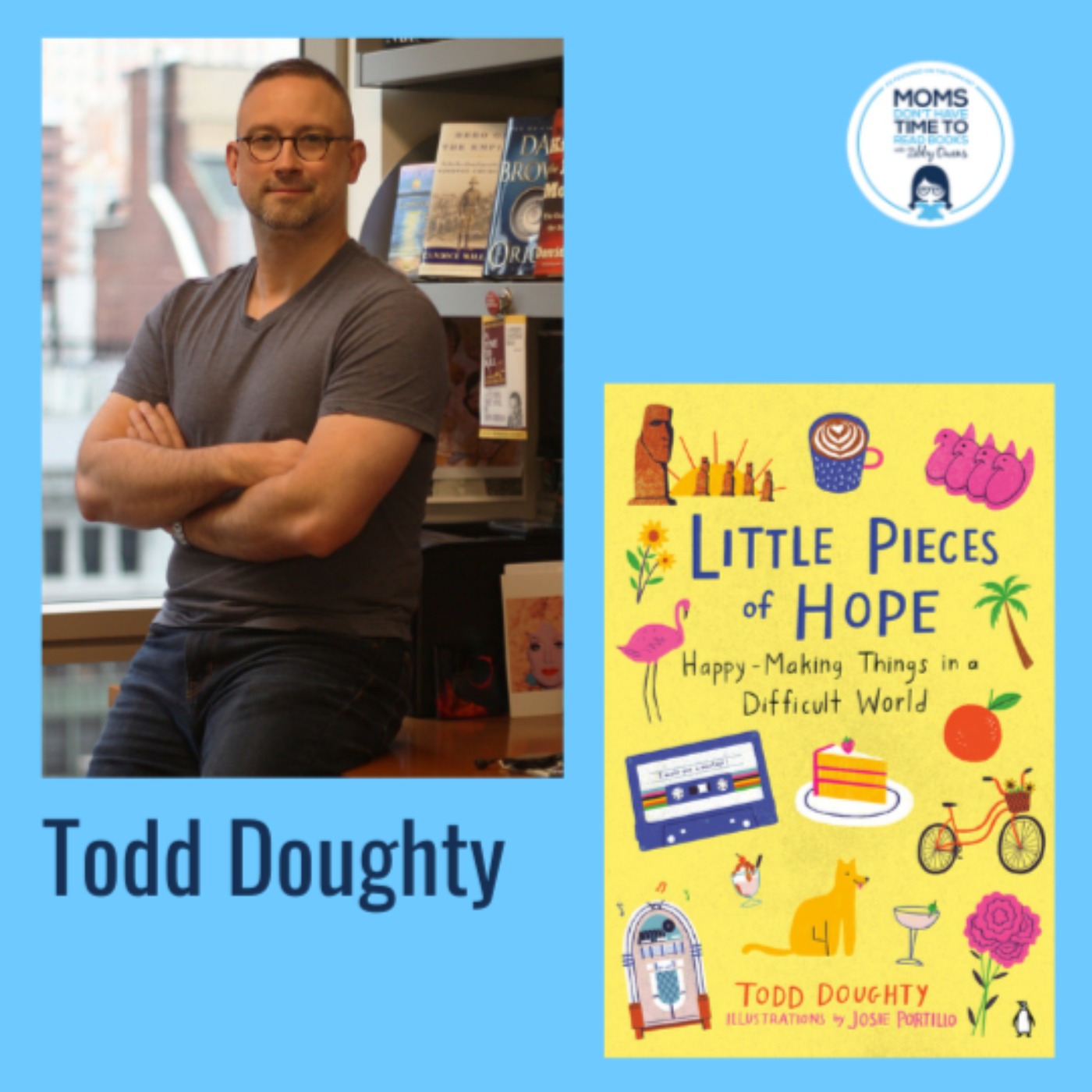 Todd Doughty, LITTLE PIECES OF HOPE: Happy-Making Things in a Difficult World