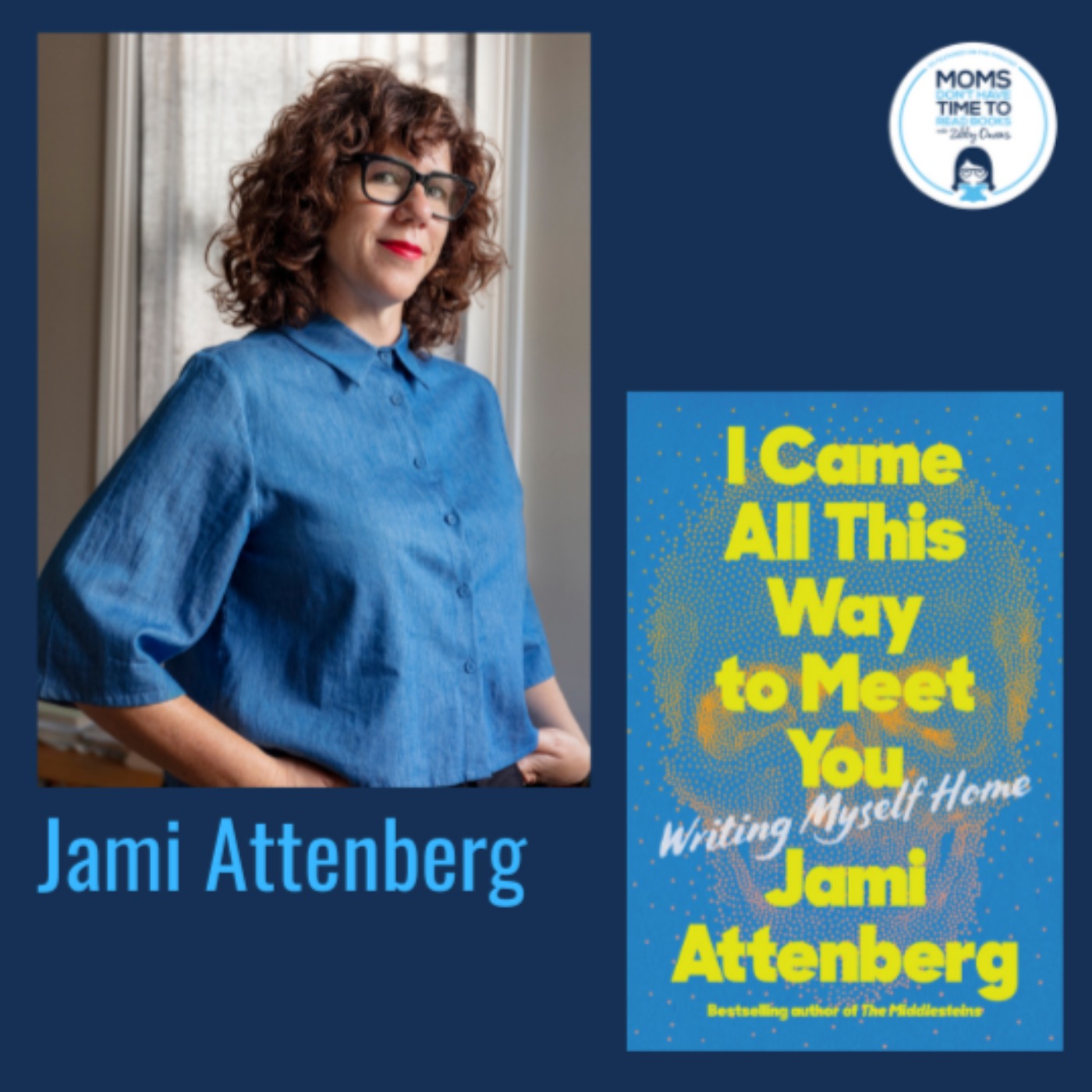 Jami Attenberg, I CAME ALL THIS WAY TO MEET YOU: Writing Myself Home