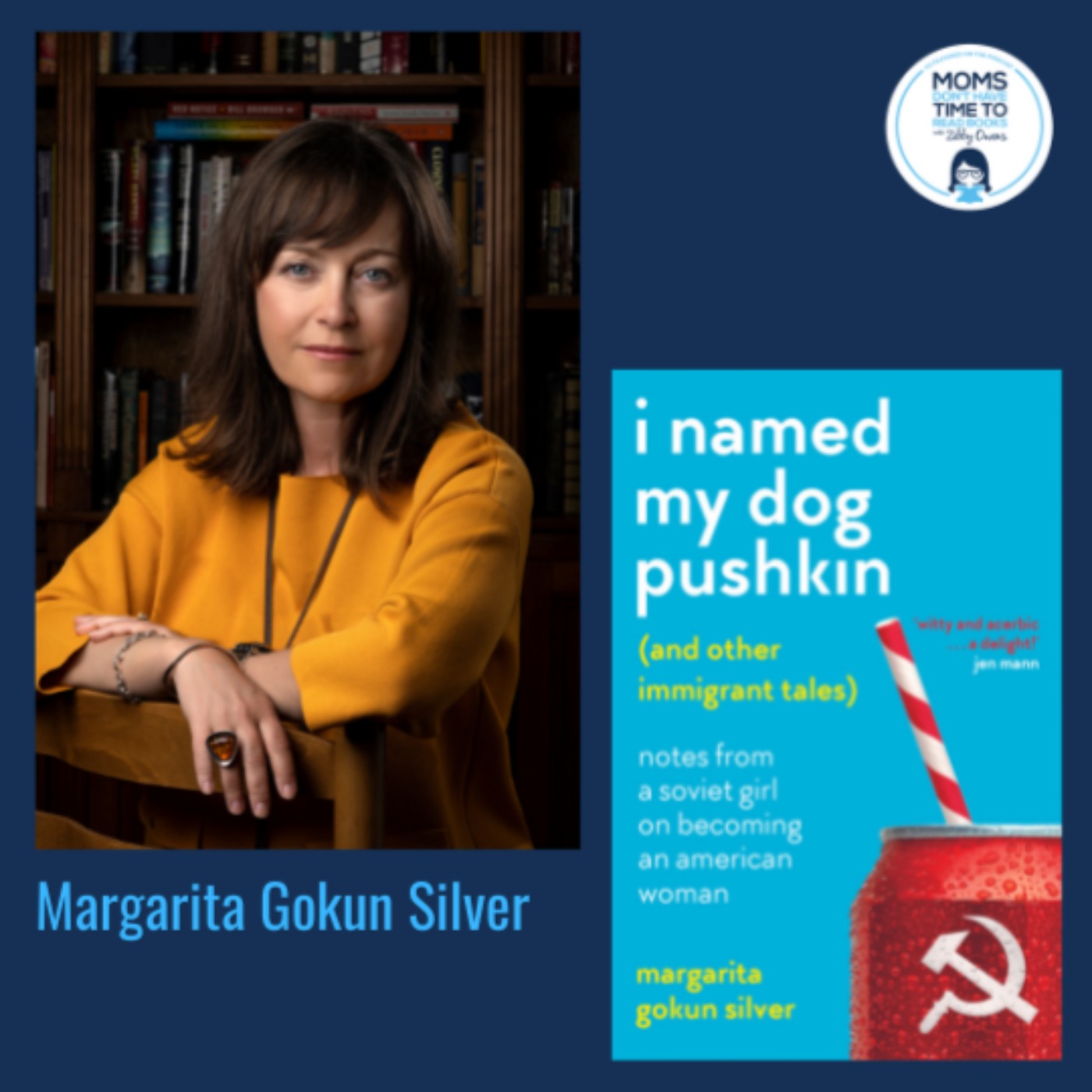 Margarita Gokun Silver, I NAMED MY DOG PUSHKIN (AND OTHER IMMIGRANT TALES): Notes From a Soviet Girl on Becoming an American Woman