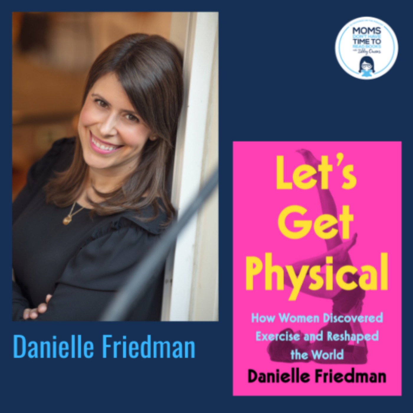 Danielle Friedman, LET'S GET PHYSICAL: How Women Discovered Exercise and Reshaped the World