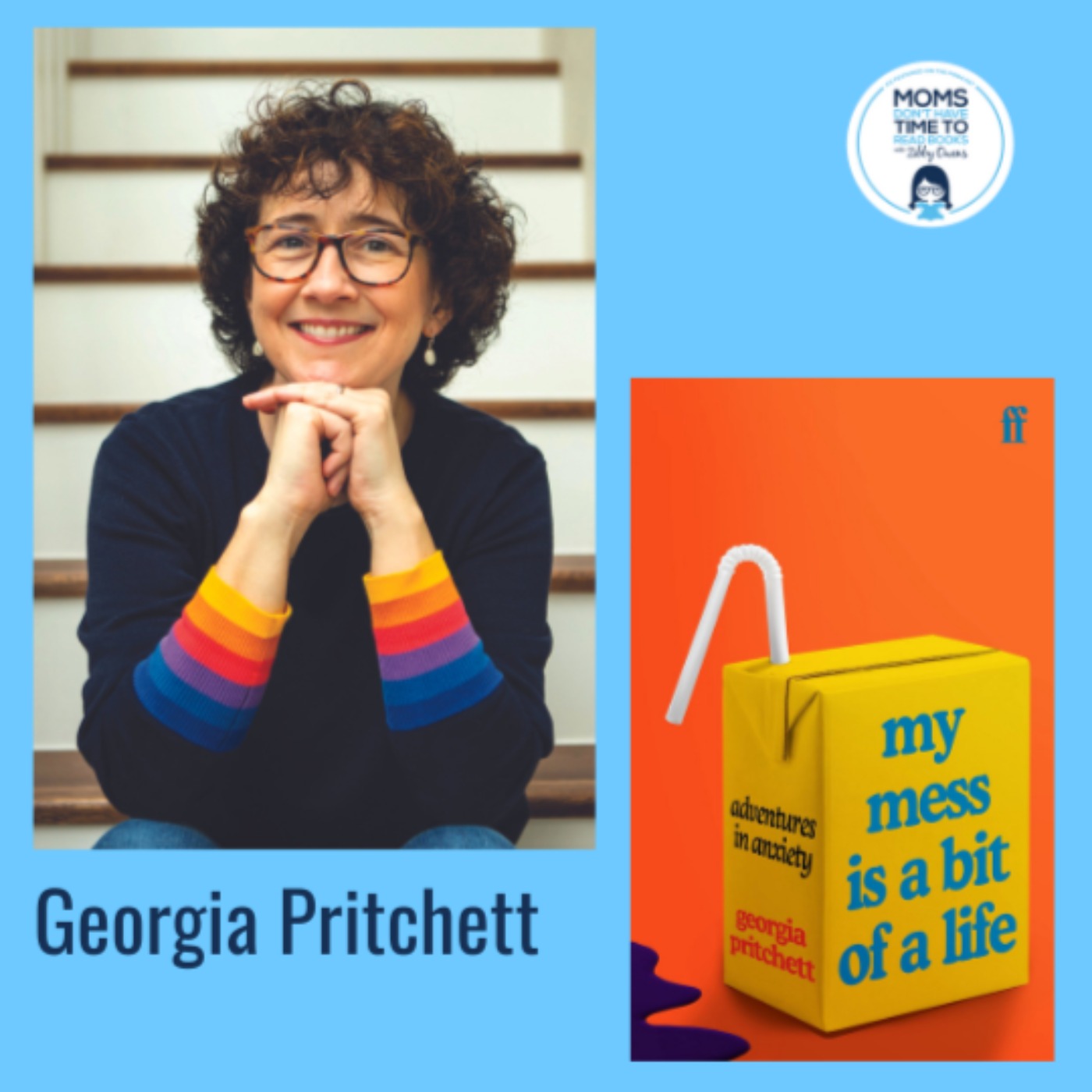 Georgia Pritchett, MY MESS IS A BIT OF A LIFE: Adventures in Anxiety