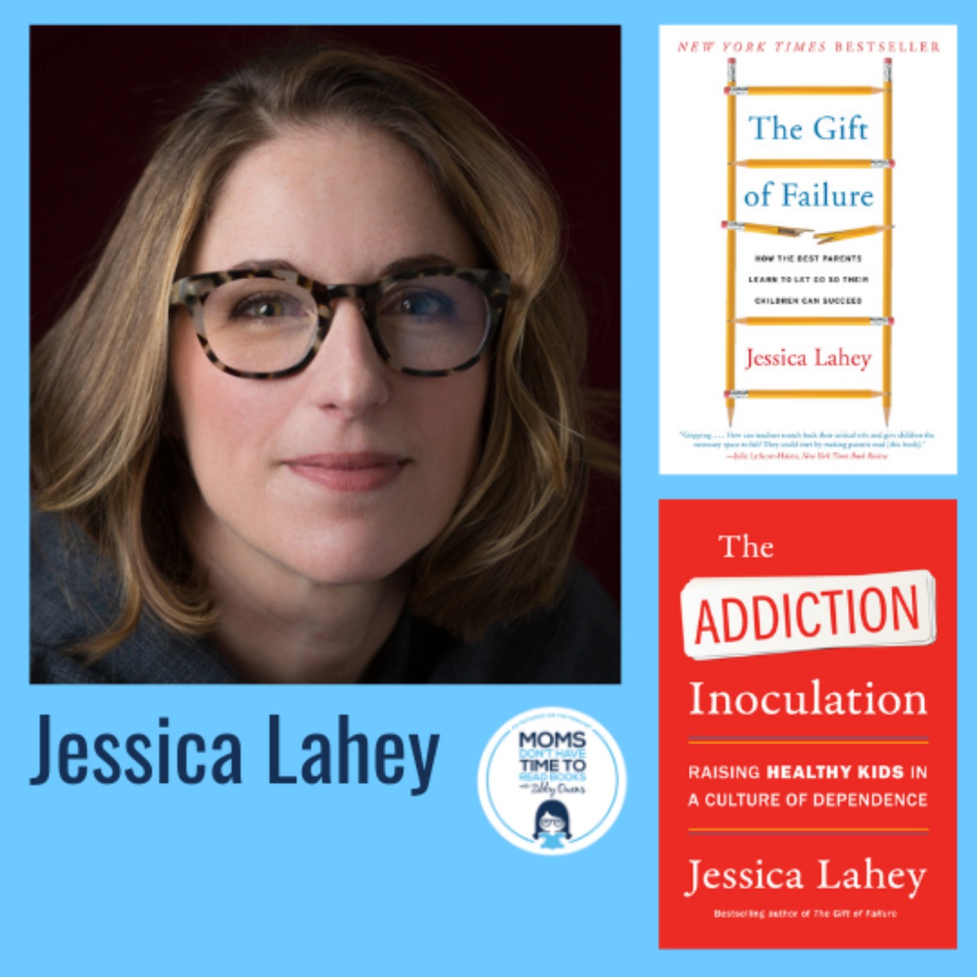 cover art for Jessica Lahey, THE GIFT OF FAILURE: How the Best Parents Learn to Let Go So Their Children Can Succeed + THE ADDICTION INOCULATION:  Raising Healthy Kids in a Culture of Dependence