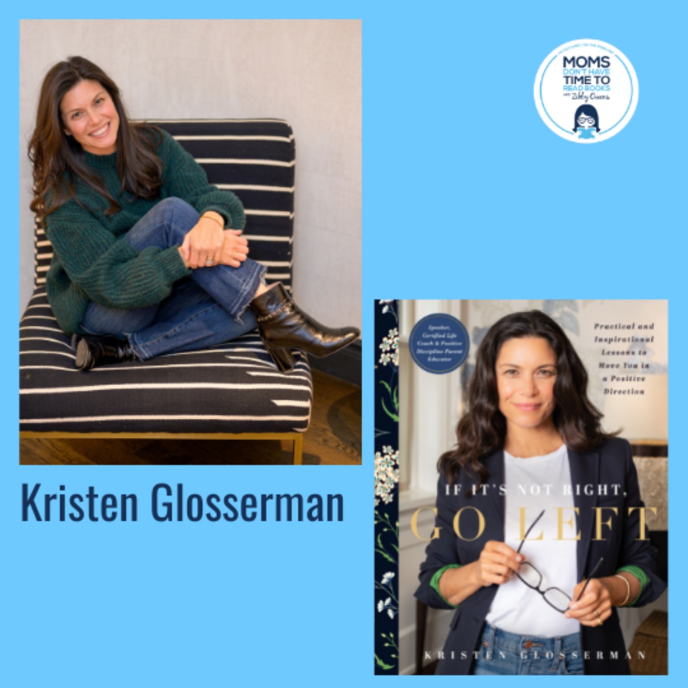 Kristen Glosserman, IF IT'S NOT RIGHT, GO LEFT: Practical and Inspirational Lessons to Move You in a Positive Direction