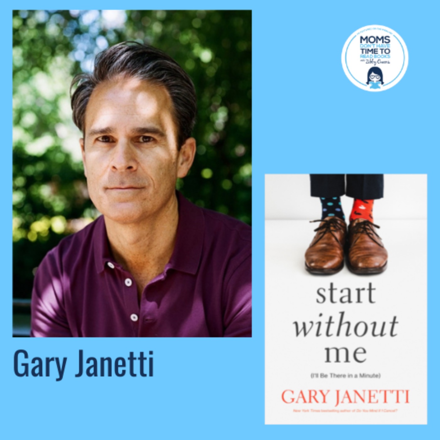 Gary Janetti, START WITHOUT ME: (I'll Be There in a  Minute)