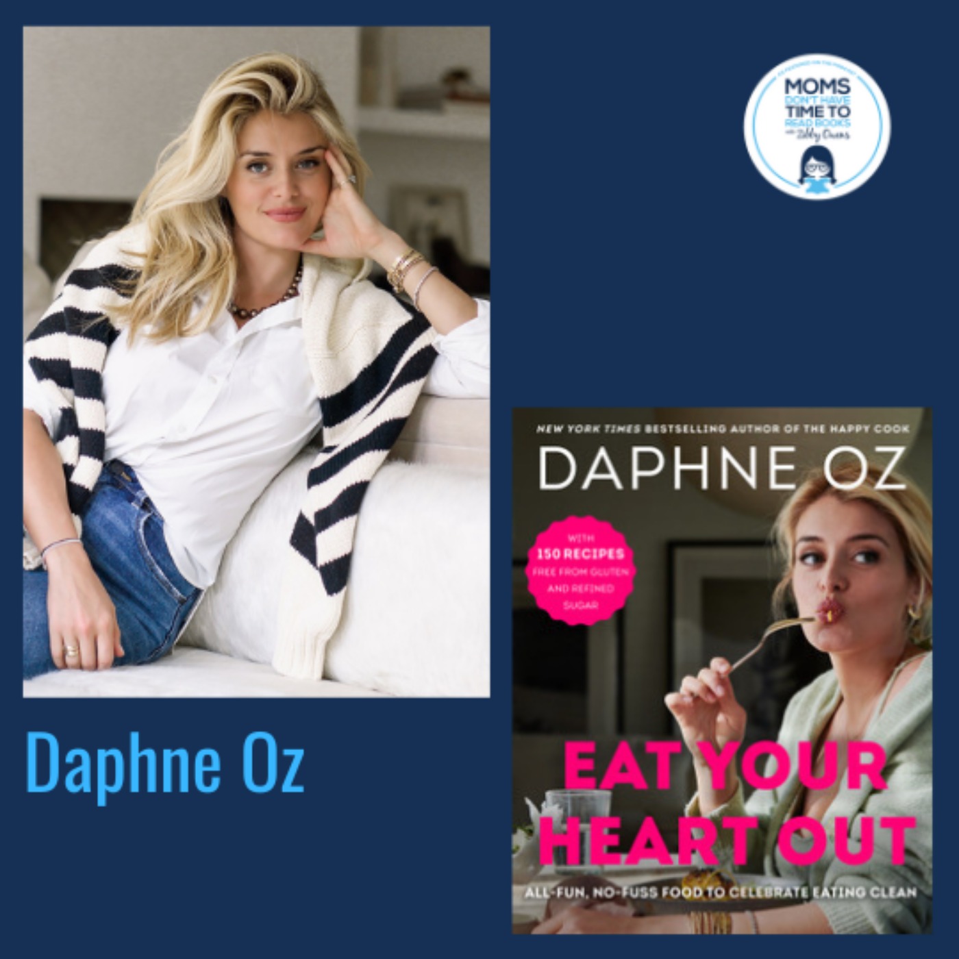 Daphne Oz, EAT YOUR HEART OUT: All-Fun, No-Fuss Food to Celebrate Eating Clean