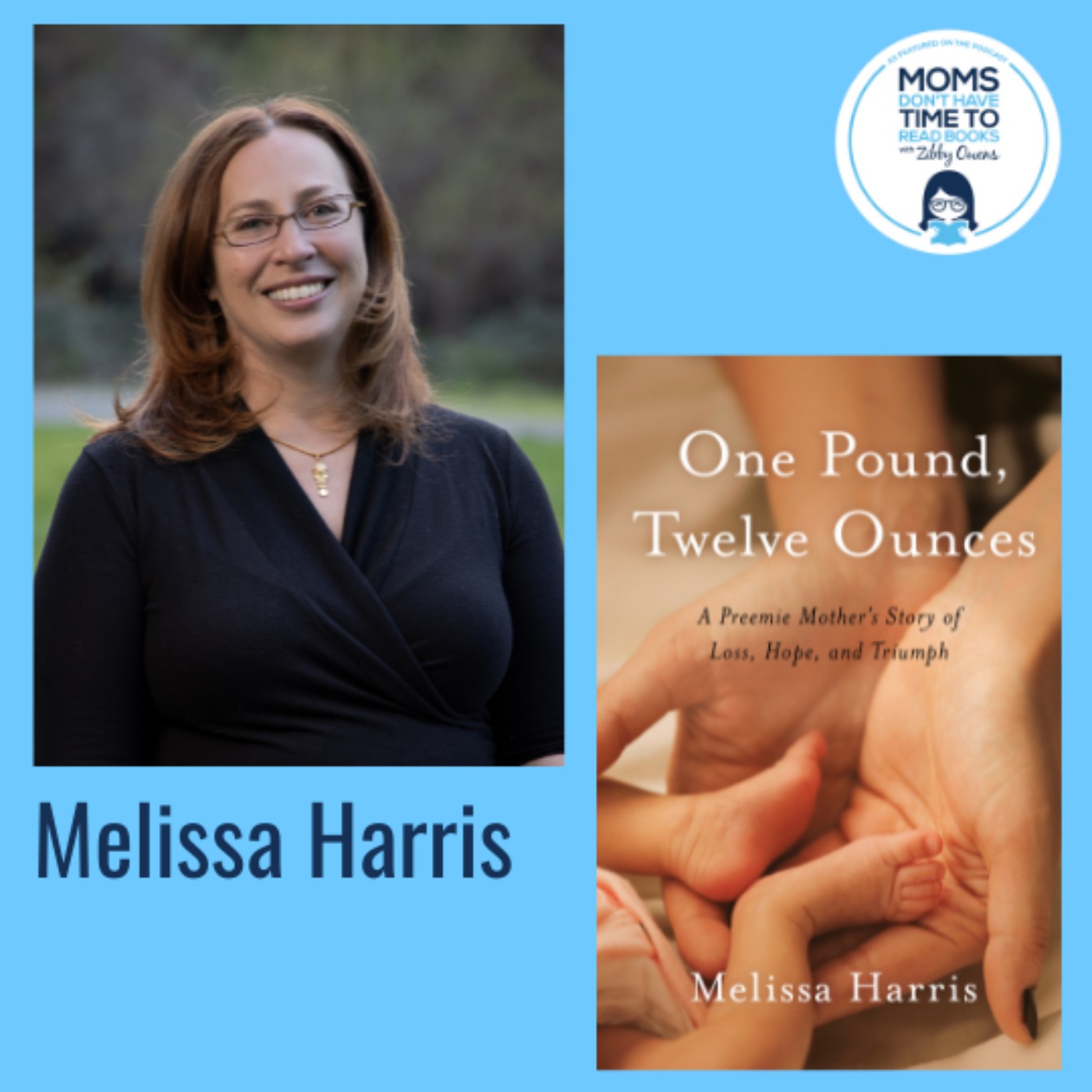 Melissa Harris, ONE POUND, TWELVE OUNCES: A Preemie Mother's Story of Loss, Hope, and Triumph