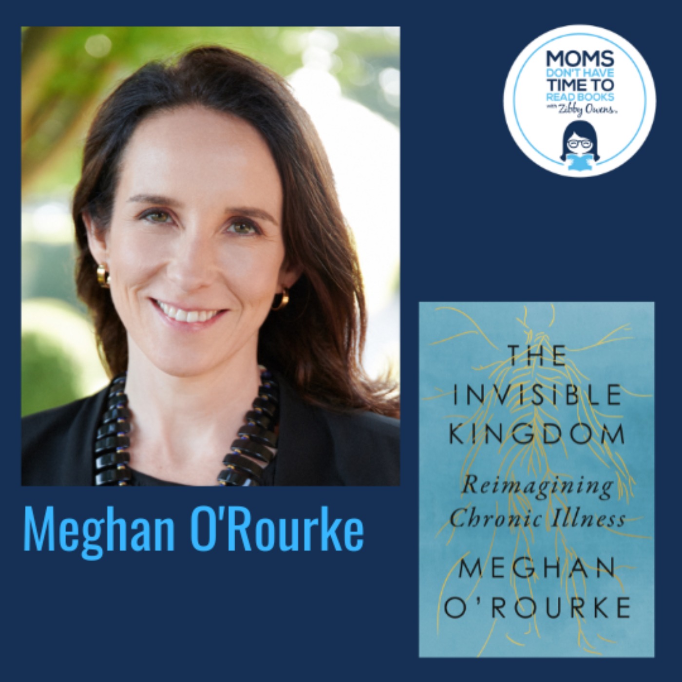 Meghan O'Rourke, THE INVISIBLE KINGDOM: Reimagining Chronic Illness