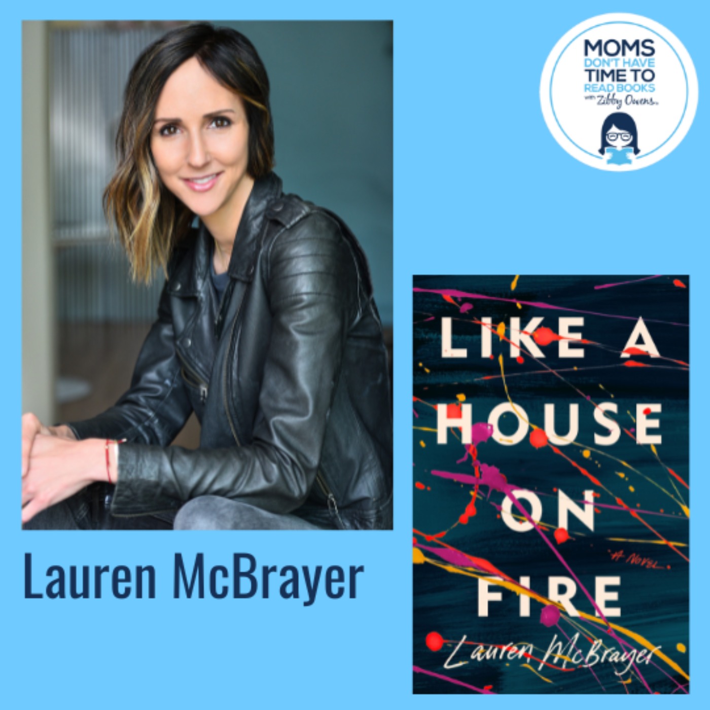 Lauren McBrayer, LIKE A HOUSE ON FIRE