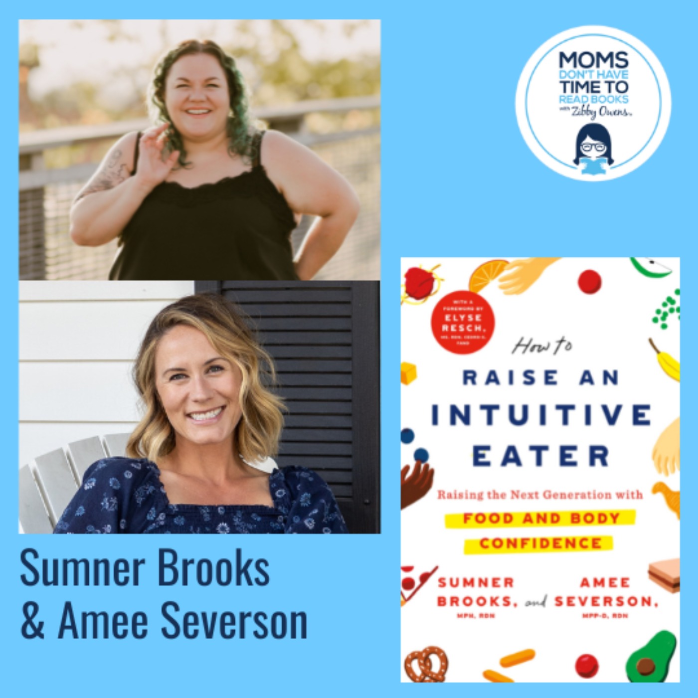 Sumner Brooks and Amee Severson, HOW TO RAISE AN INTUITIVE EATER: Raising the Next Generation with Food and Body Confidence